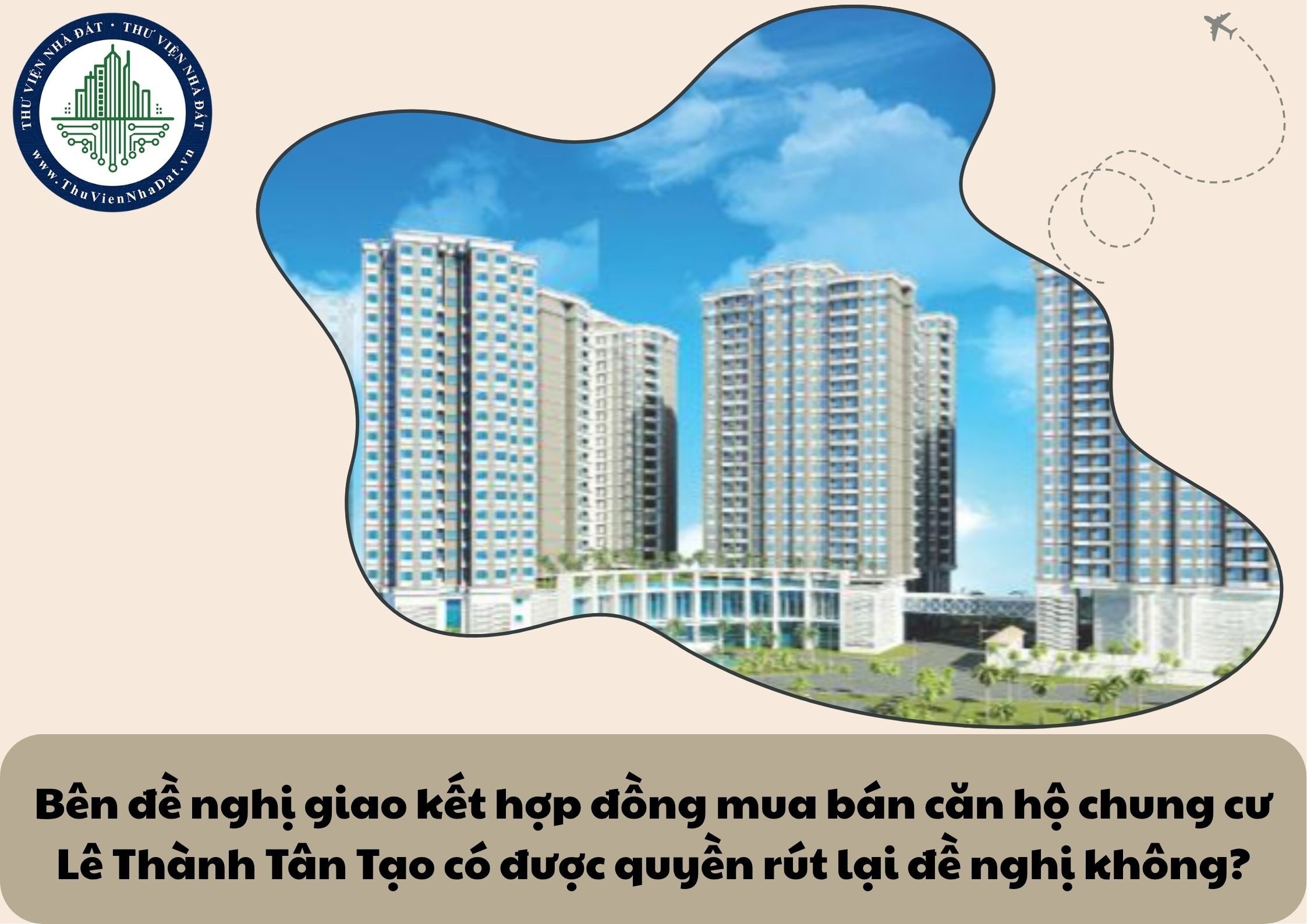 Bên đề nghị giao kết hợp đồng mua bán căn hộ chung cư Lê Thành Tân Tạo có được quyền rút lại đề nghị không?