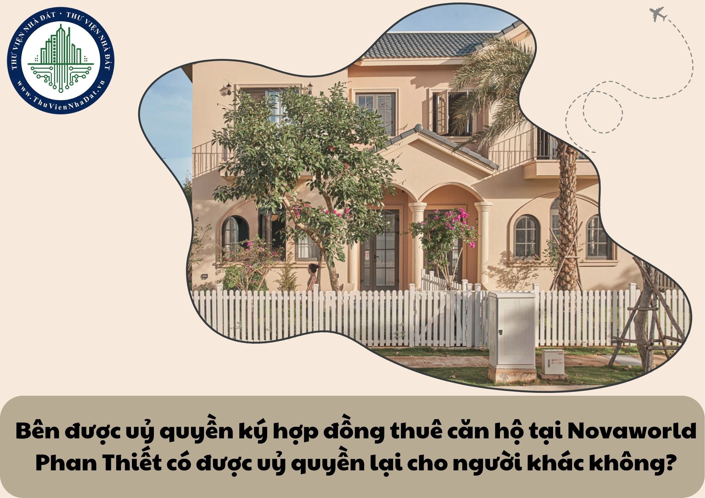 Bên được uỷ quyền ký hợp đồng thuê căn hộ tại Novaworld Phan Thiết có được uỷ quyền lại cho người khác không?