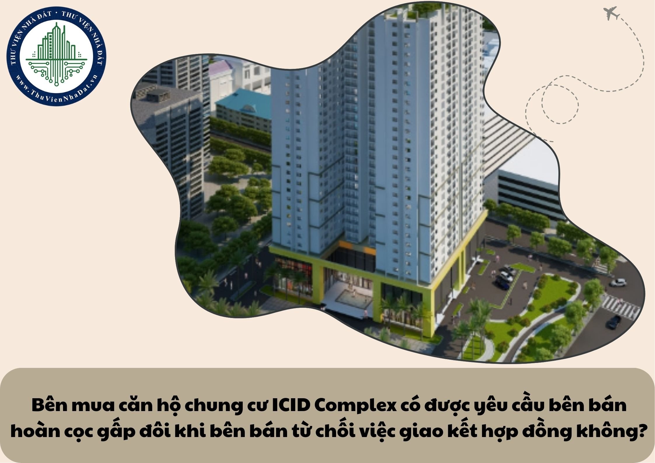 Bên mua căn hộ chung cư ICID Complex có được yêu cầu bên bán hoàn cọc gấp đôi khi bên bán từ chối việc giao kết hợp đồng không?