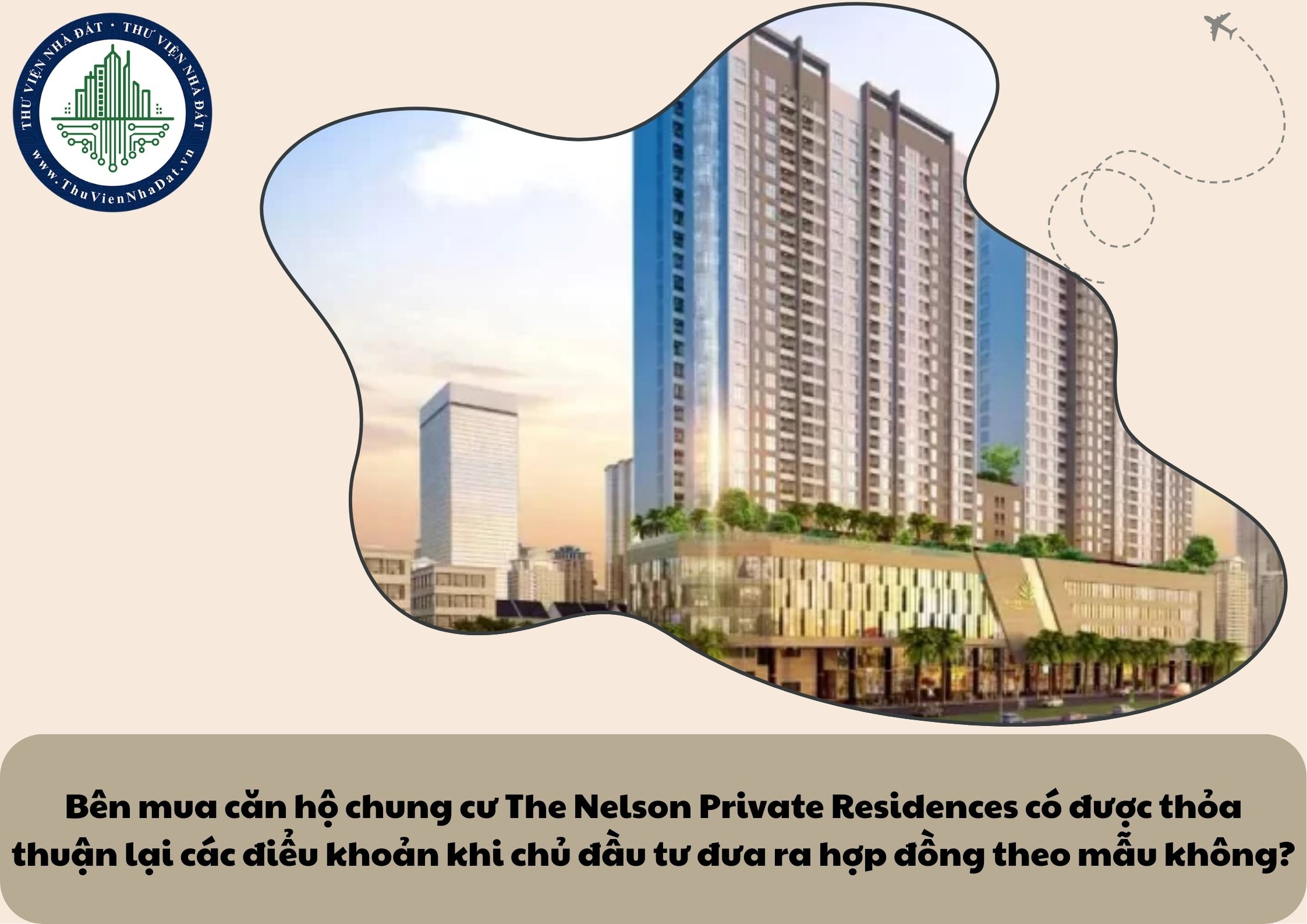 Bên mua căn hộ chung cư The Nelson Private Residences có được thỏa thuận lại các điểu khoản khi chủ đầu tư đưa ra hợp đồng theo mẫu không?