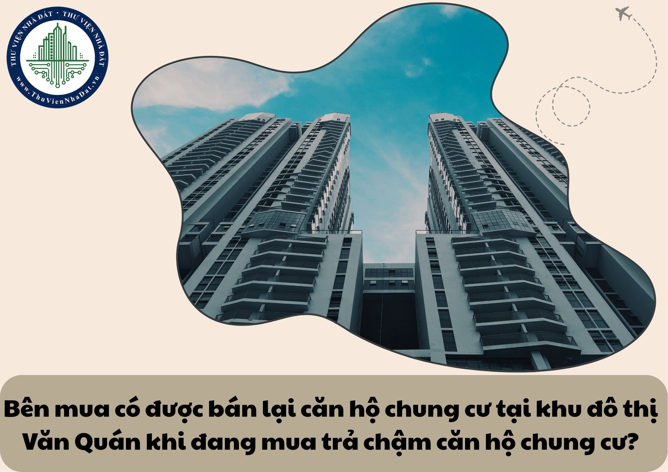 Bên mua có được bán lại căn hộ chung cư tại khu đô thị Văn Quán khi đang mua trả chậm căn hộ chung cư?