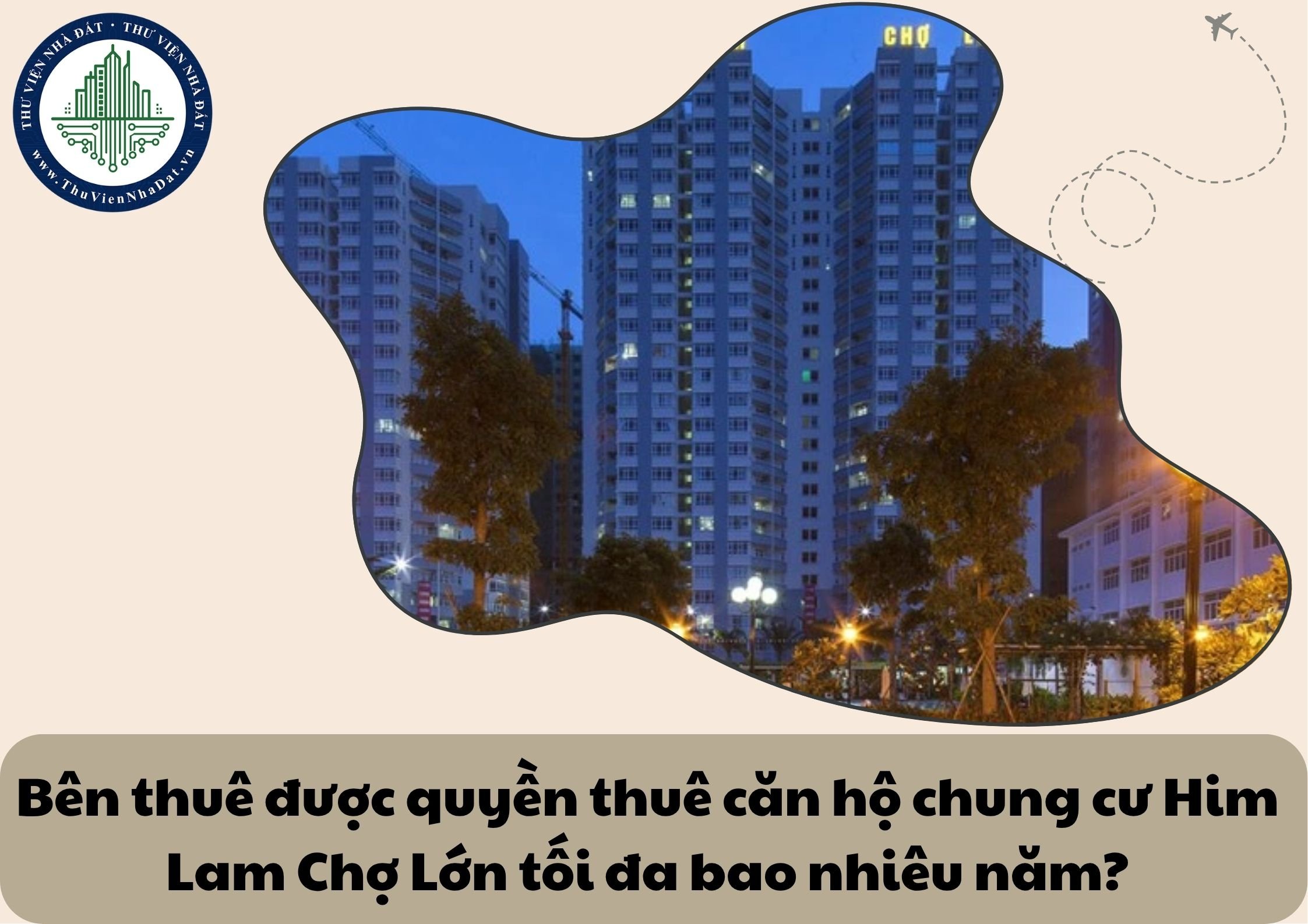 Bên thuê được quyền thuê căn hộ chung cư Him Lam Chợ Lớn tối đa bao nhiêu năm?