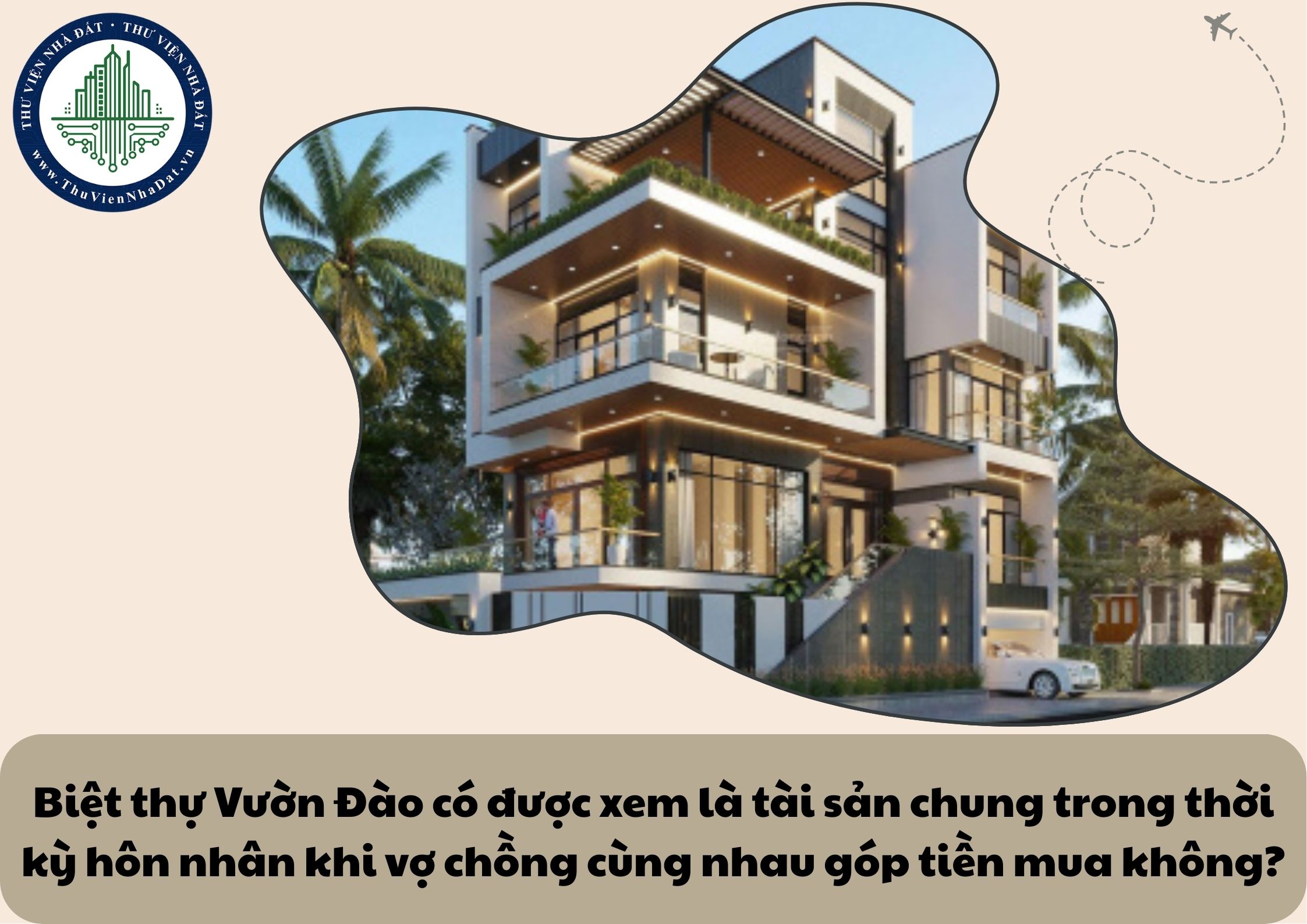 Biệt thự Vườn Đào có được xem là tài sản chung trong thời kỳ hôn nhân khi vợ chồng cùng nhau góp tiền mua không?