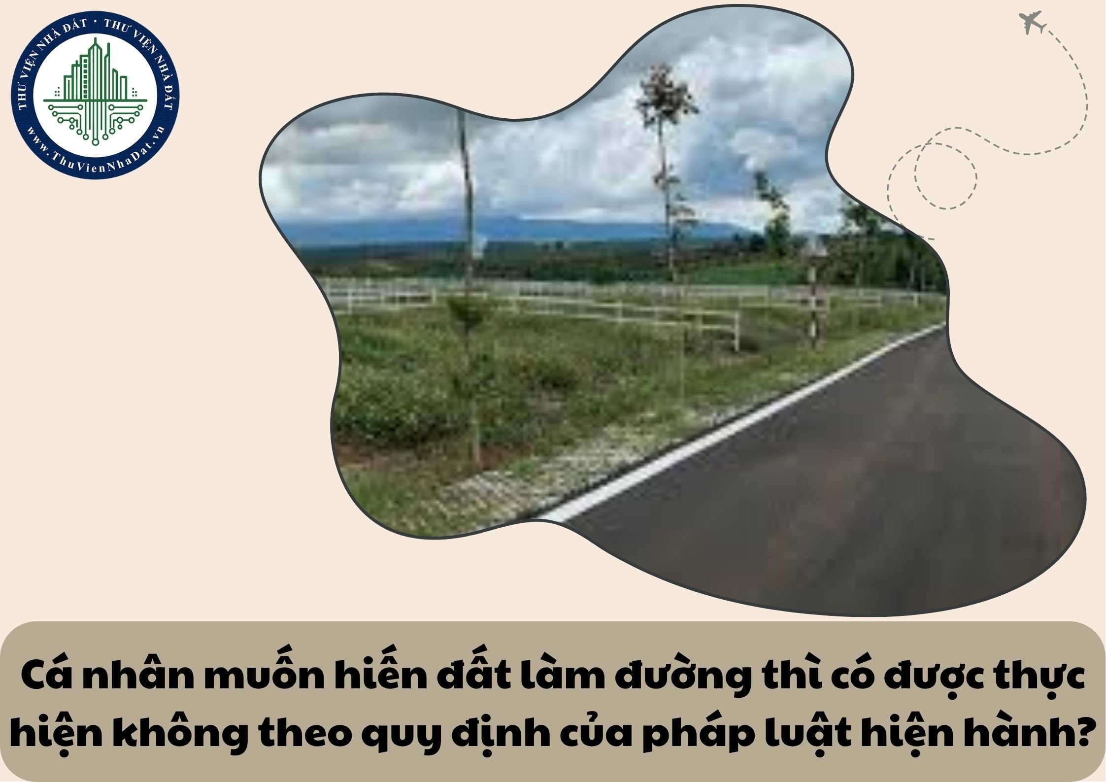 Cá nhân muốn hiến đất làm đường thì có được thực hiện không theo quy định của pháp luật hiện hành?