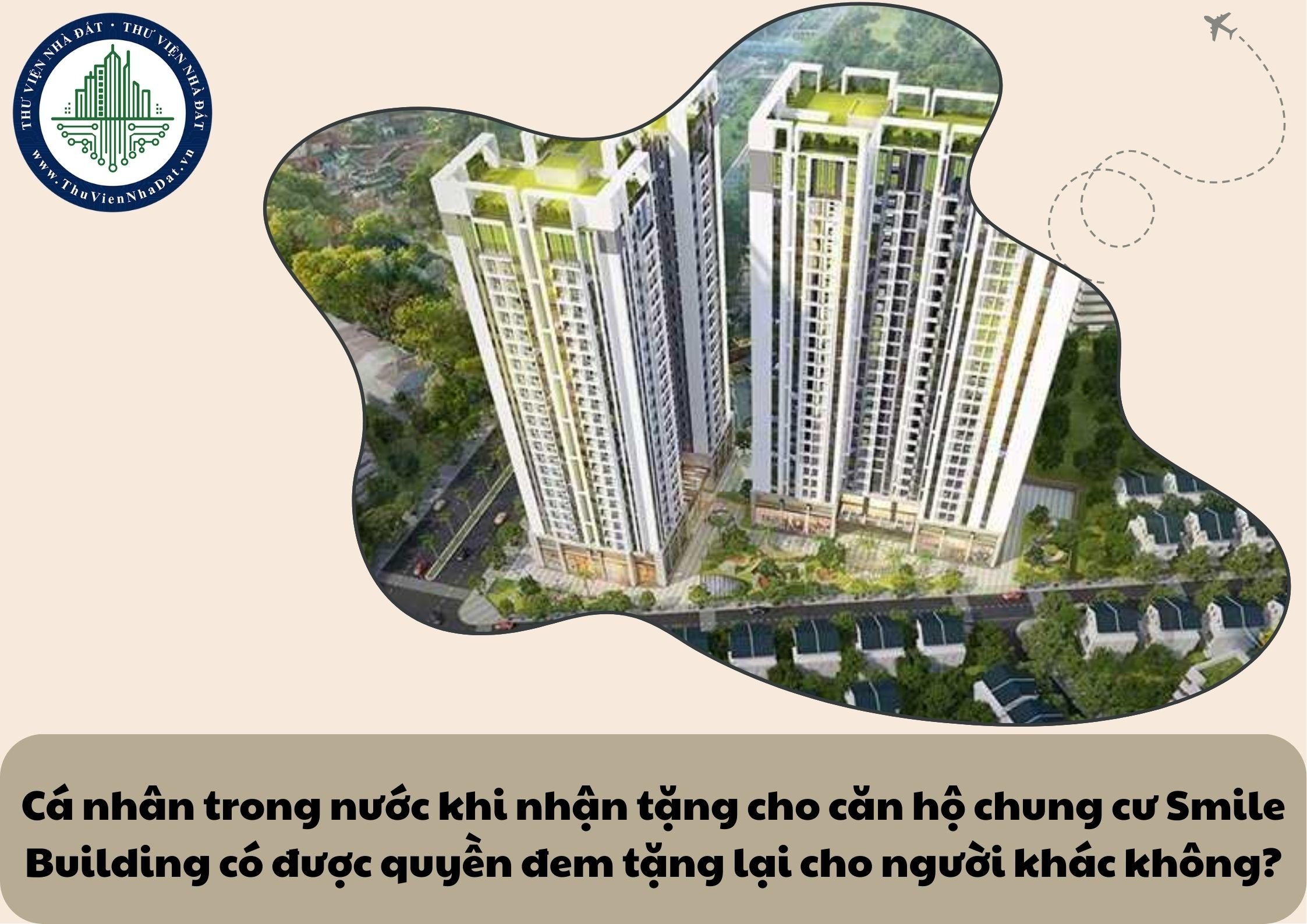 Cá nhân trong nước khi nhận tặng cho căn hộ chung cư Smile Building có được quyền đem tặng lại cho người khác không?