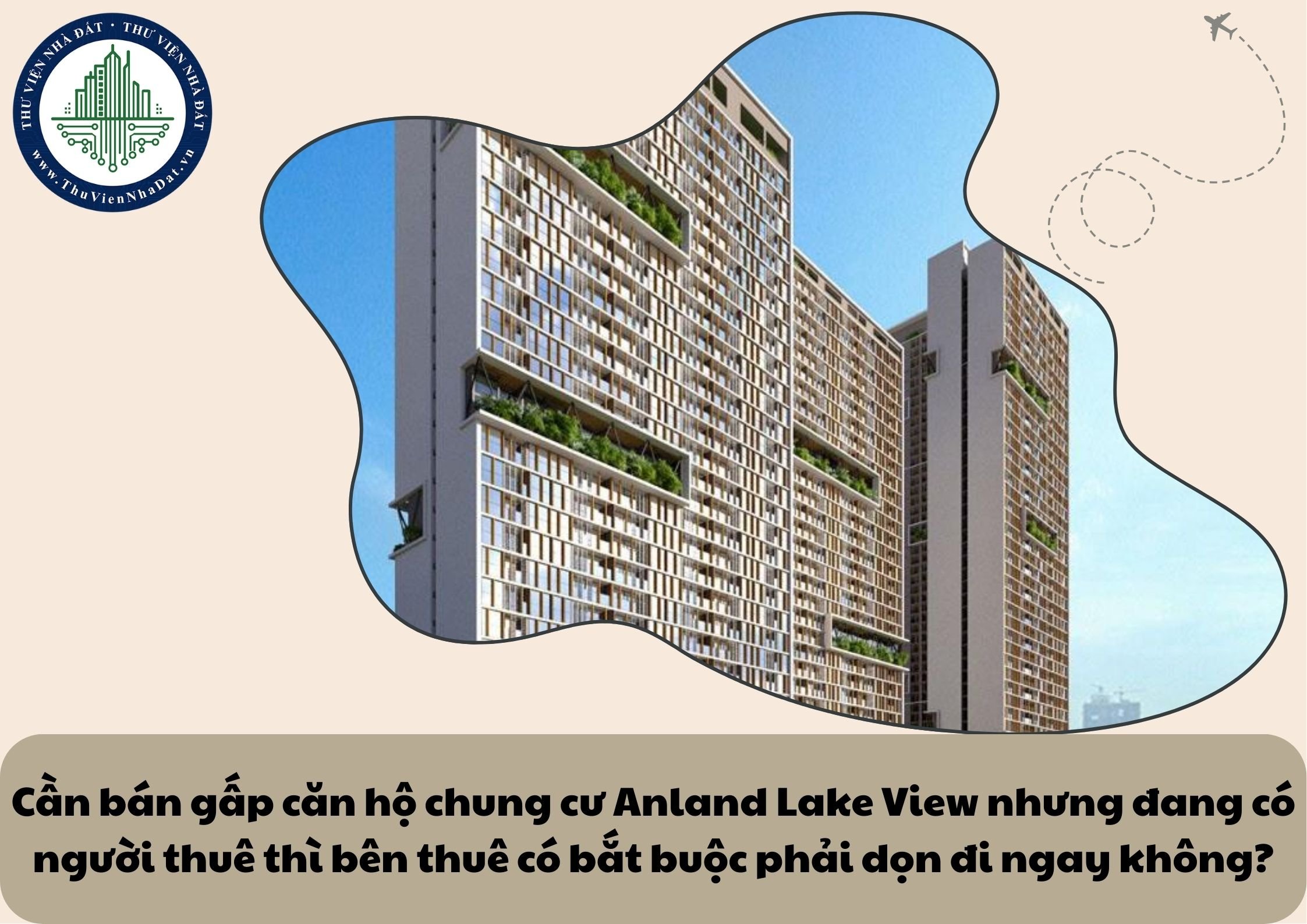 Cần bán gấp căn hộ chung cư Anland Lake View nhưng đang có người thuê thì bên thuê có bắt buộc phải dọn đi ngay không?
