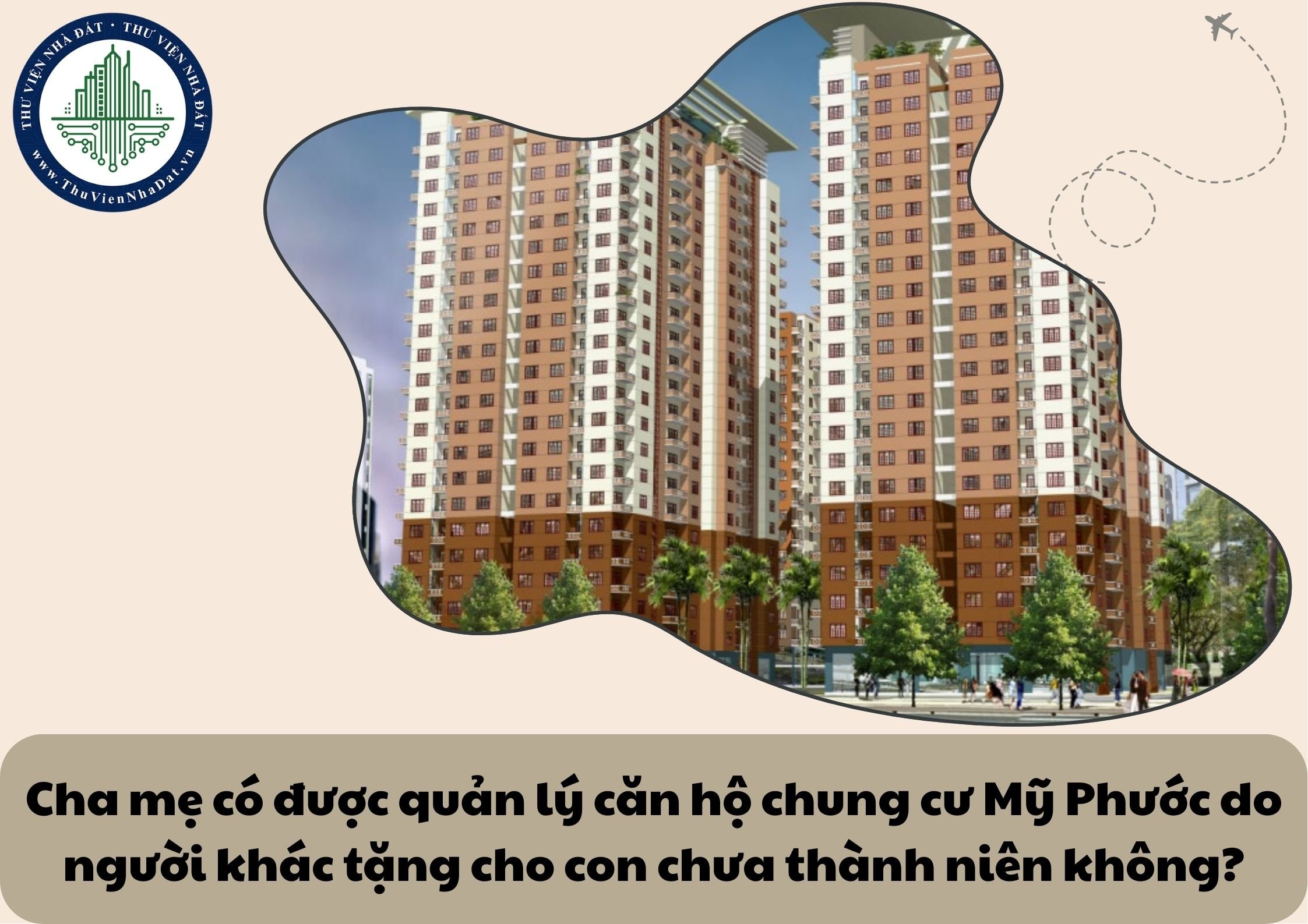 Cha mẹ có được quản lý căn hộ chung cư Mỹ Phước do người khác tặng cho con chưa thành niên không?