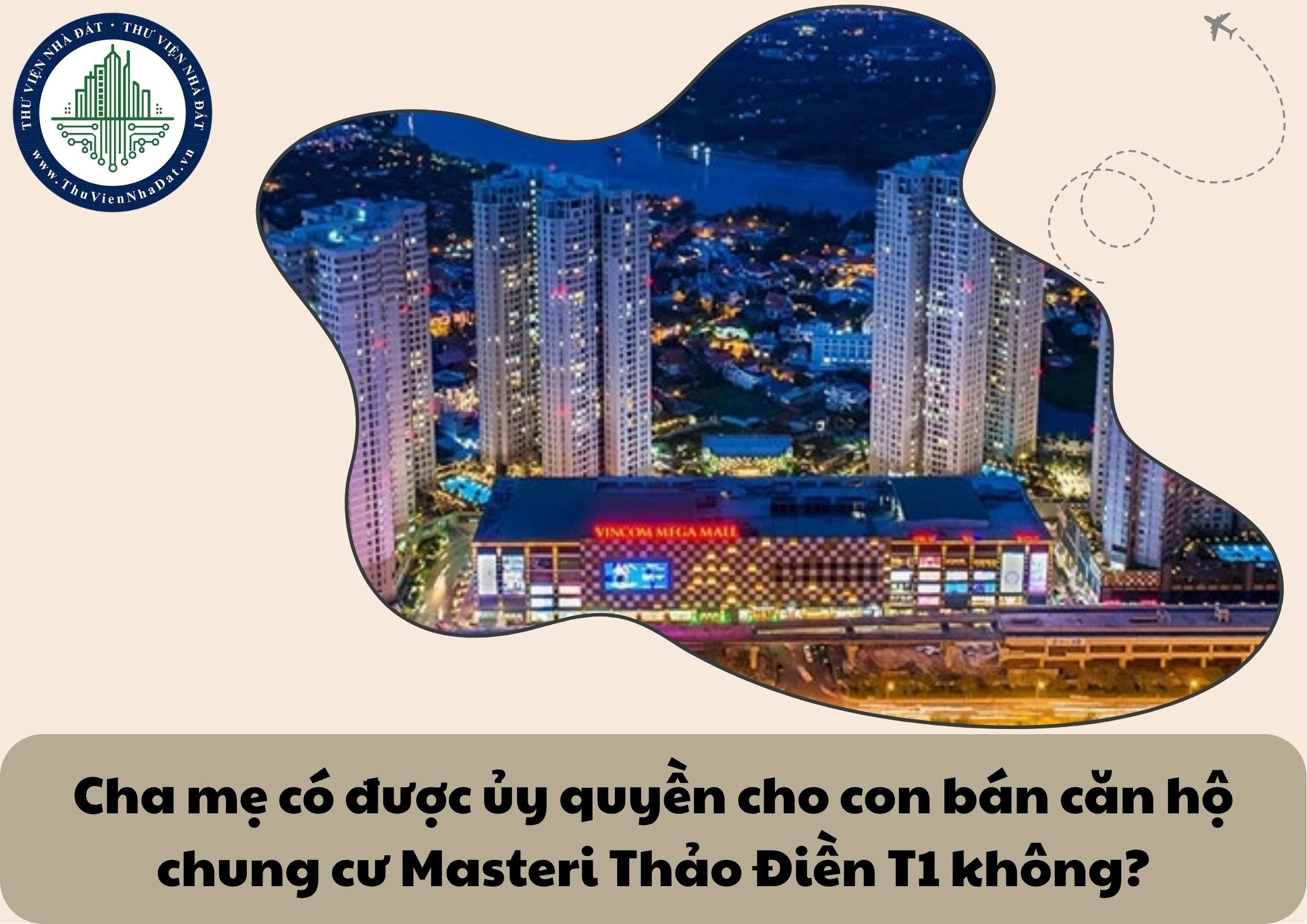Cha mẹ có được ủy quyền cho con bán căn hộ chung cư Masteri Thảo Điền T1 không?