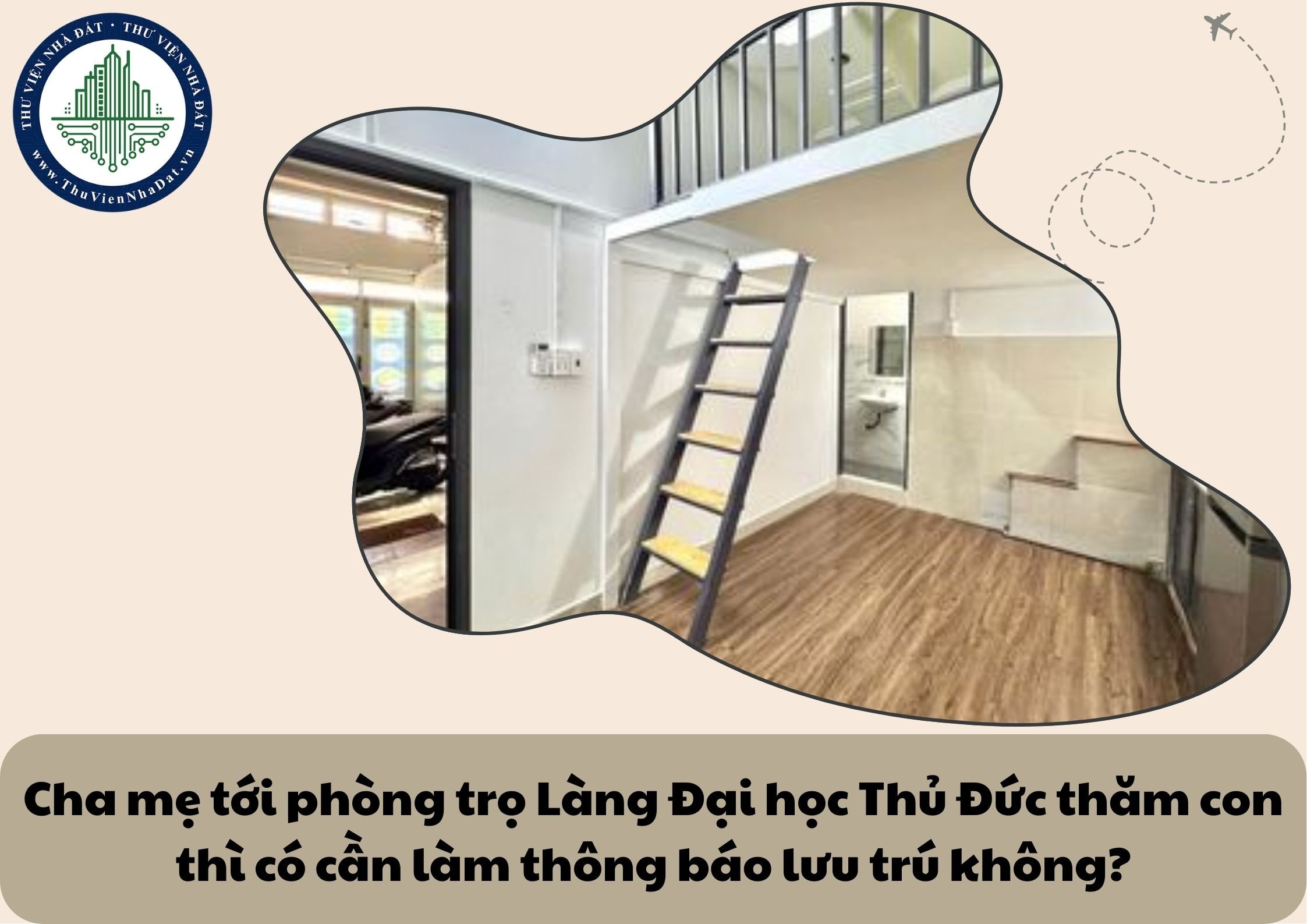 Cha mẹ tới phòng trọ Làng Đại học Thủ Đức thăm con thì có cần làm thông báo lưu trú không?