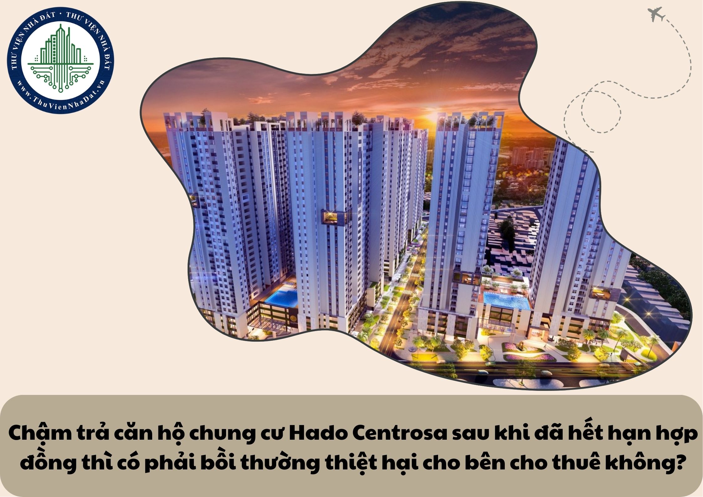 Chậm trả căn hộ chung cư Hado Centrosa sau khi đã hết hạn hợp đồng thì có phải bồi thường thiệt hại cho bên cho thuê không?