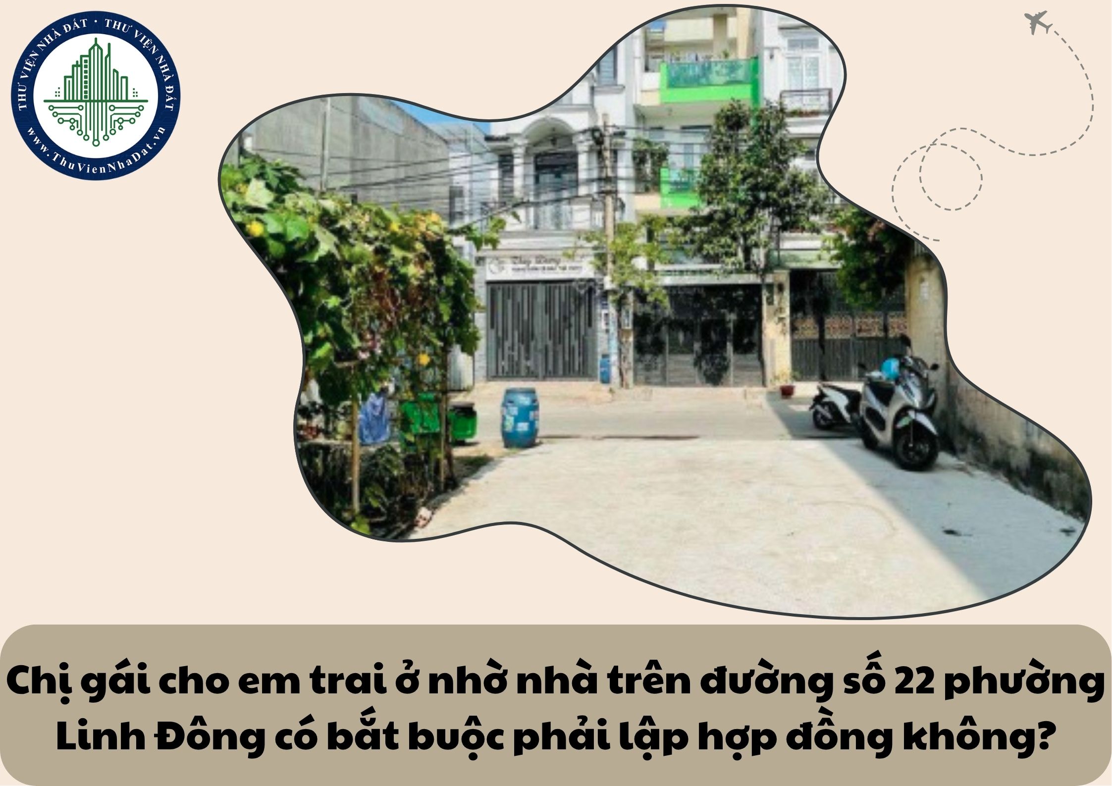 Chị gái cho em trai ở nhờ nhà trên đường số 22 phường Linh Đông có bắt buộc phải lập hợp đồng không?