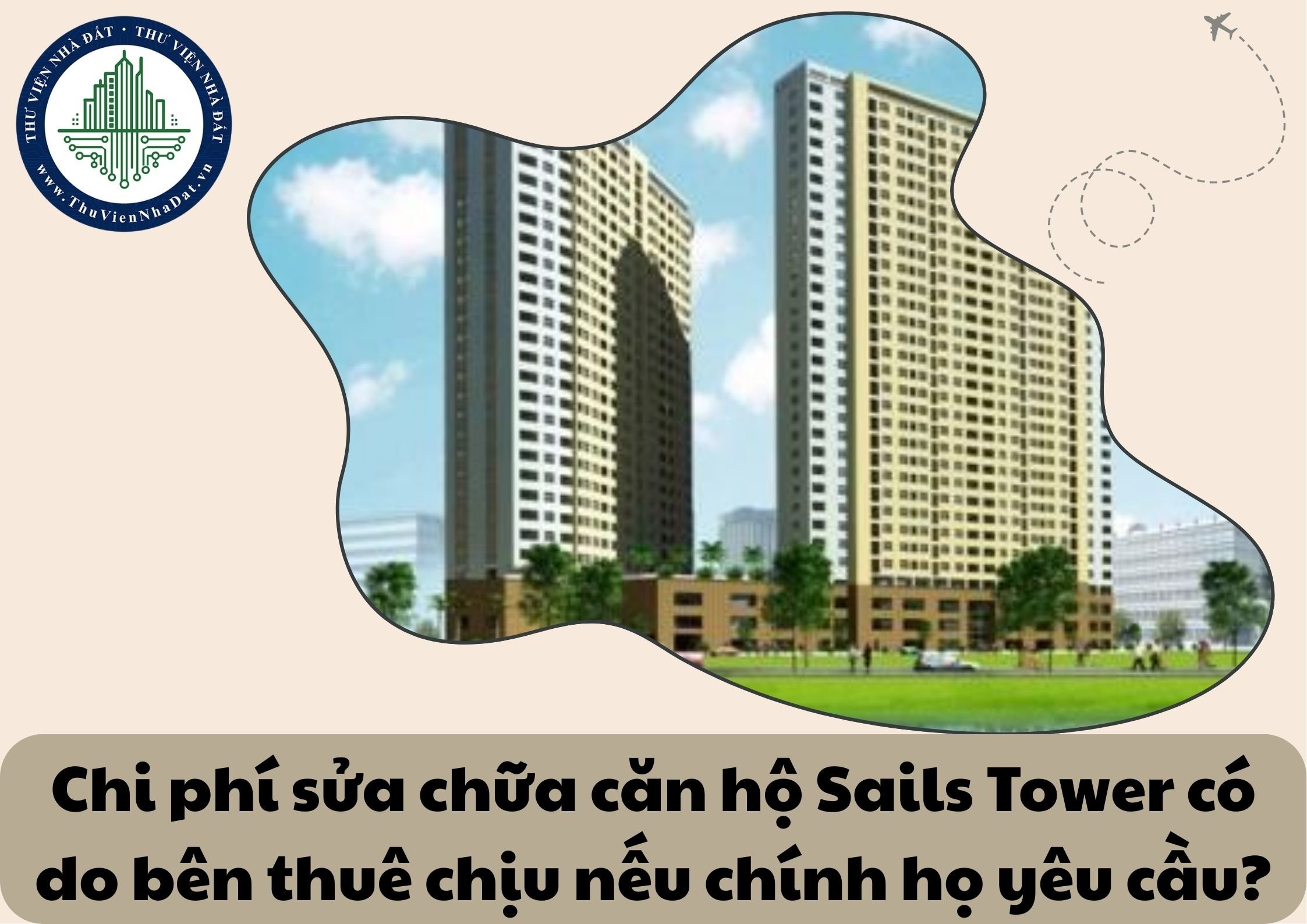 Chi phí sửa chữa căn hộ chung cư Sails Tower do bên thuê chi trả nếu chính bên thuê yêu cầu bảo trì đúng không? 