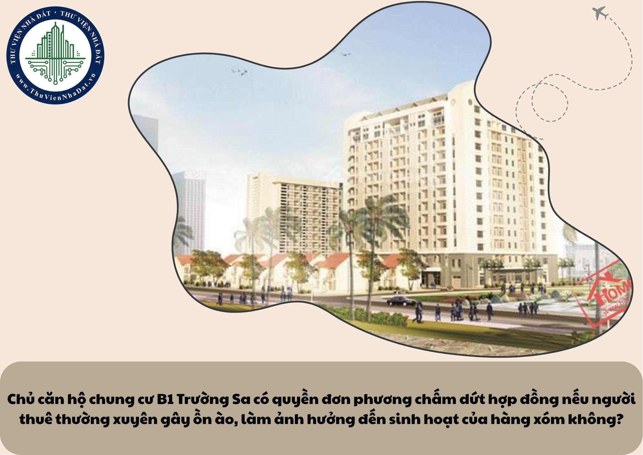 Chủ căn hộ chung cư B1 Trường Sa có quyền đơn phương chấm dứt hợp đồng nếu người thuê thường xuyên gây ồn ào, làm ảnh hưởng đến sinh hoạt của hàng xóm không?