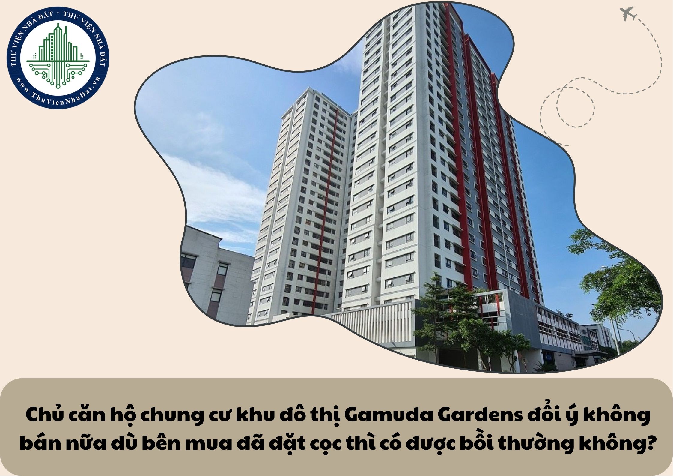 Chủ căn hộ chung cư khu đô thị Gamuda Gardens đổi ý không bán nữa dù bên mua đã đặt cọc thì có được bồi thường không?