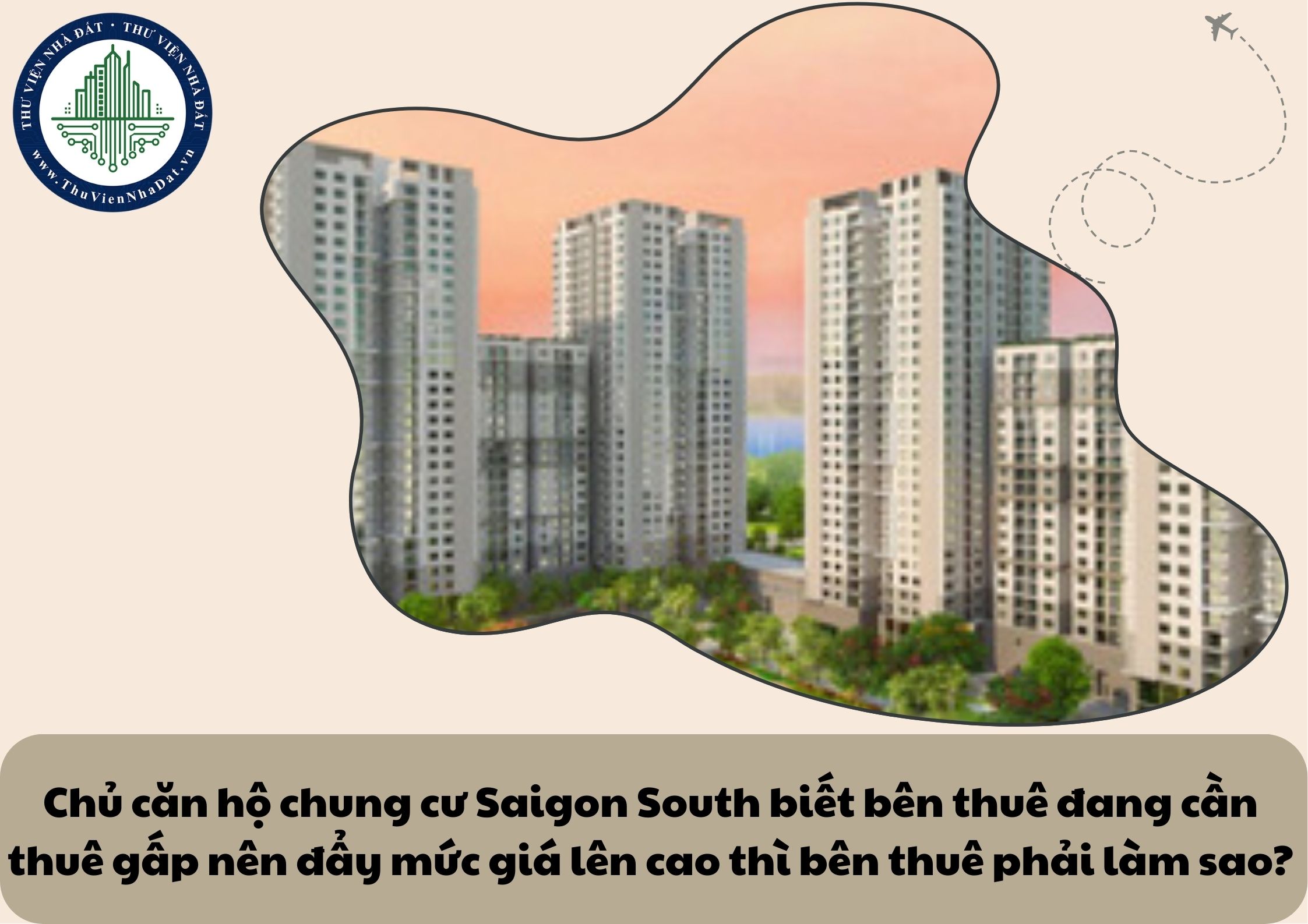 Chủ căn hộ chung cư Saigon South biết bên thuê đang cần thuê gấp nên đẩy mức giá lên cao thì bên thuê phải làm sao?