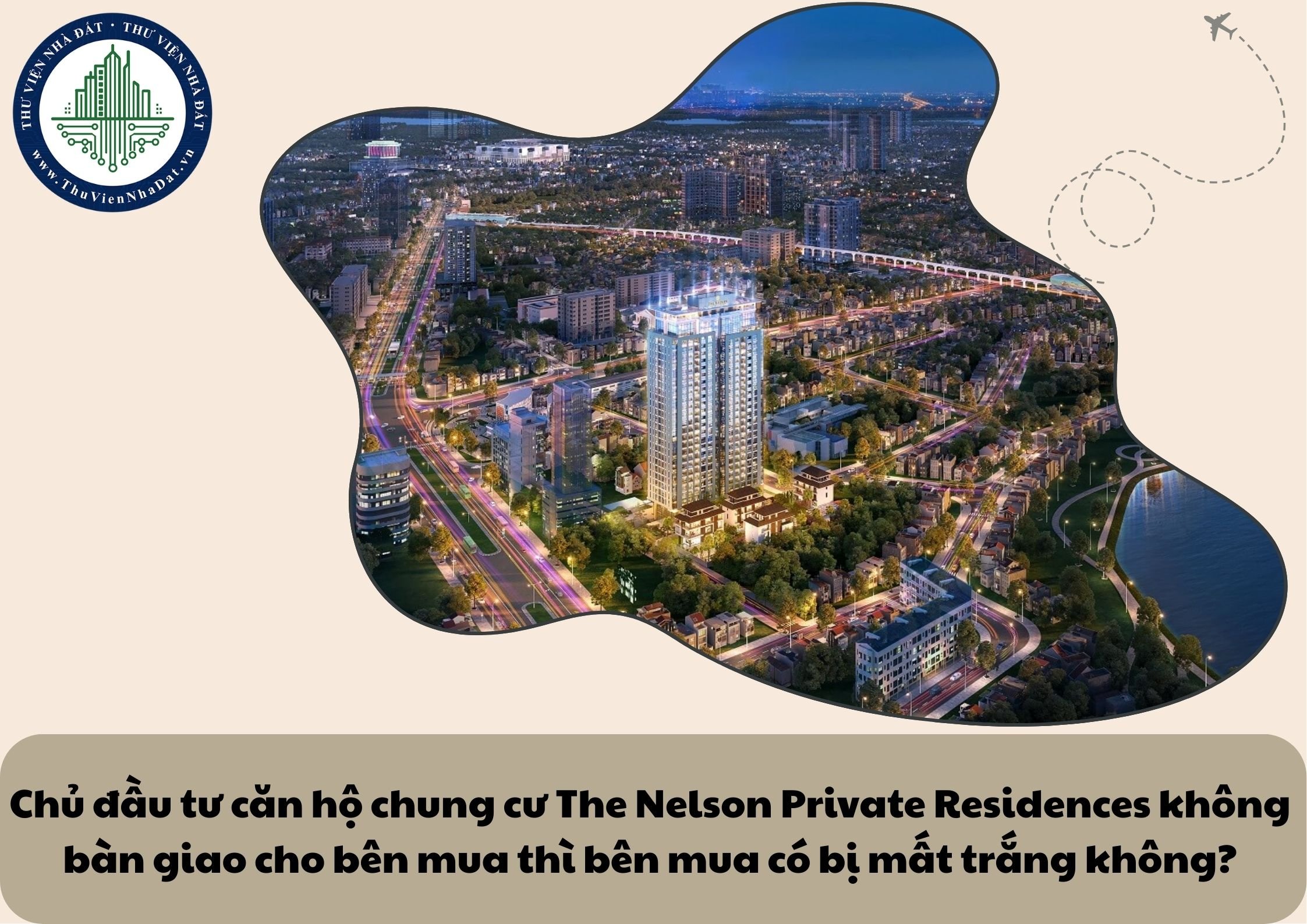Chủ đầu tư căn hộ chung cư The Nelson Private Residences không bàn giao cho bên mua thì bên mua có bị mất trắng không?