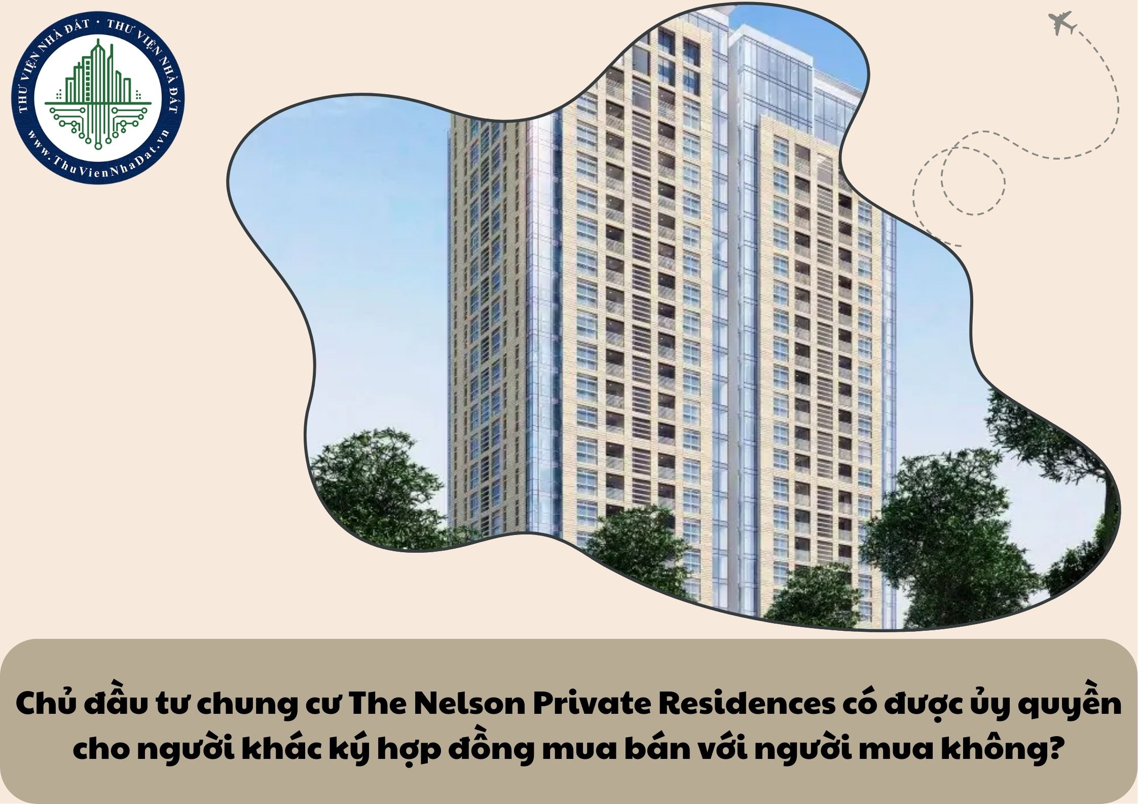 Chủ đầu tư chung cư The Nelson Private Residences có được ủy quyền cho người khác ký hợp đồng mua bán với người mua không?