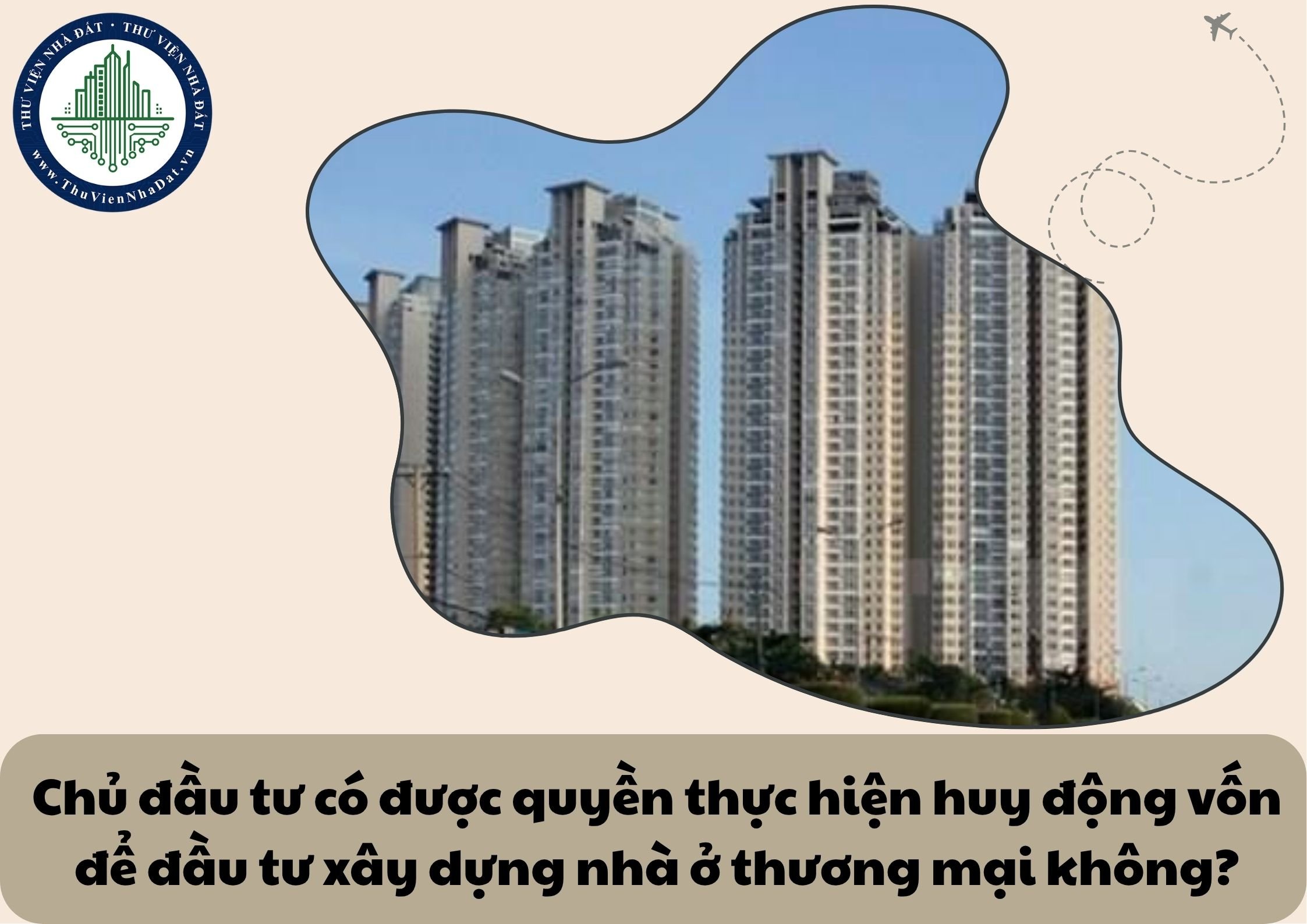 Chủ đầu tư có được quyền thực hiện huy động vốn để đầu tư xây dựng nhà ở thương mại không?