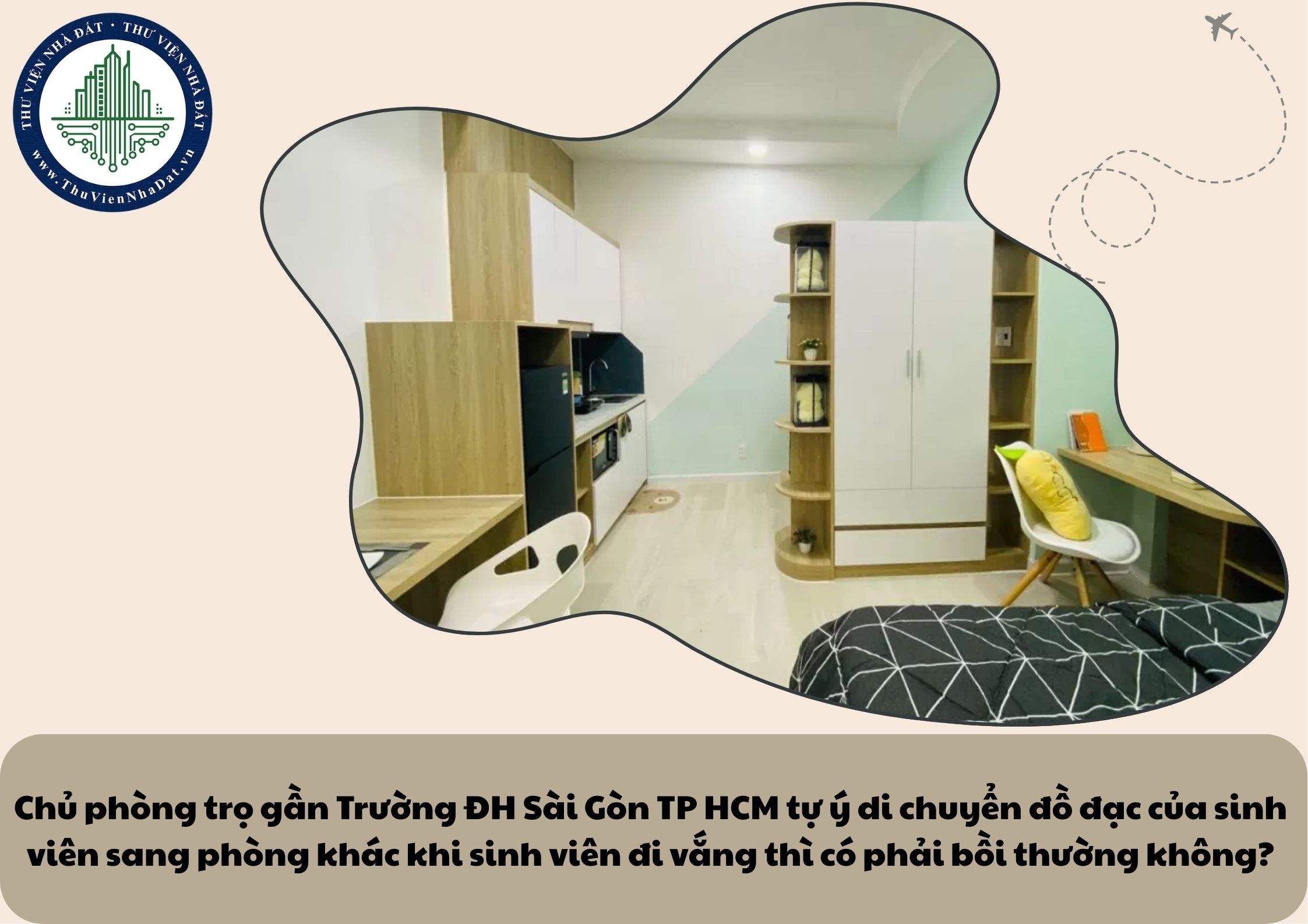 Chủ phòng trọ gần Trường ĐH Sài Gòn TP HCM tự ý di chuyển đồ đạc của sinh viên sang phòng khác khi sinh viên đi vắng thì có phải bồi thường không?