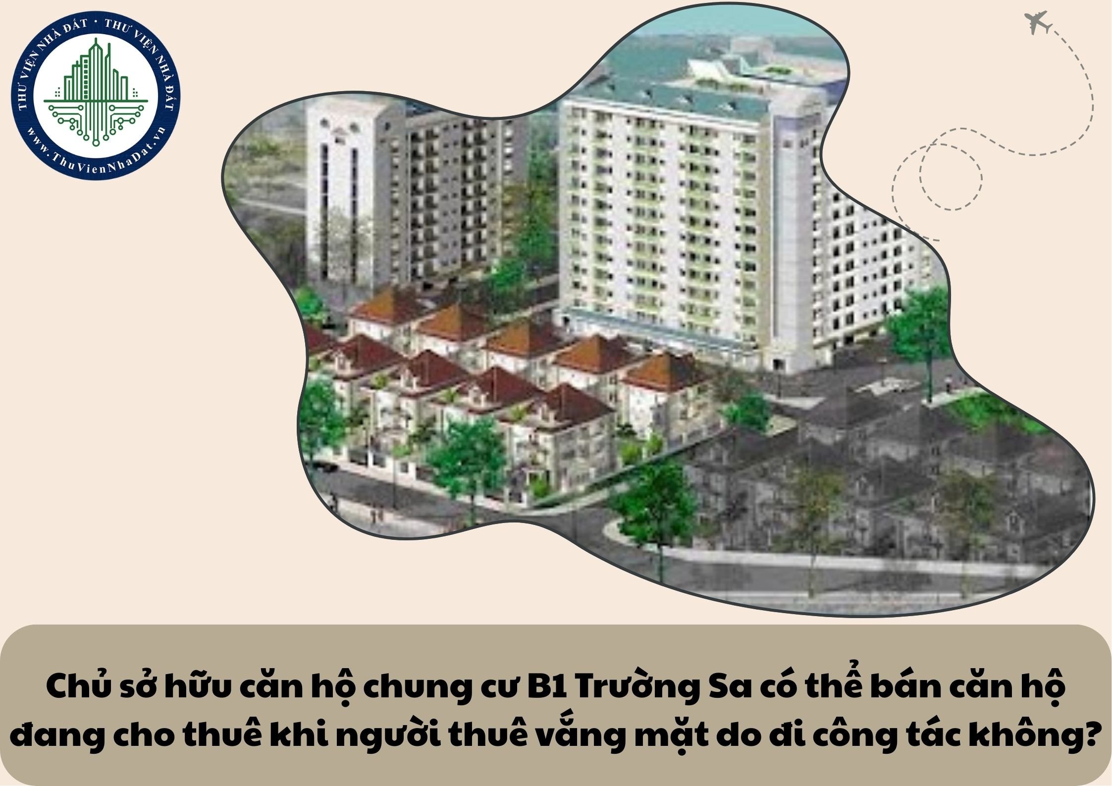 Chủ sở hữu căn hộ chung cư B1 Trường Sa có thể bán căn hộ đang cho thuê khi người thuê vắng mặt do đi công tác không?