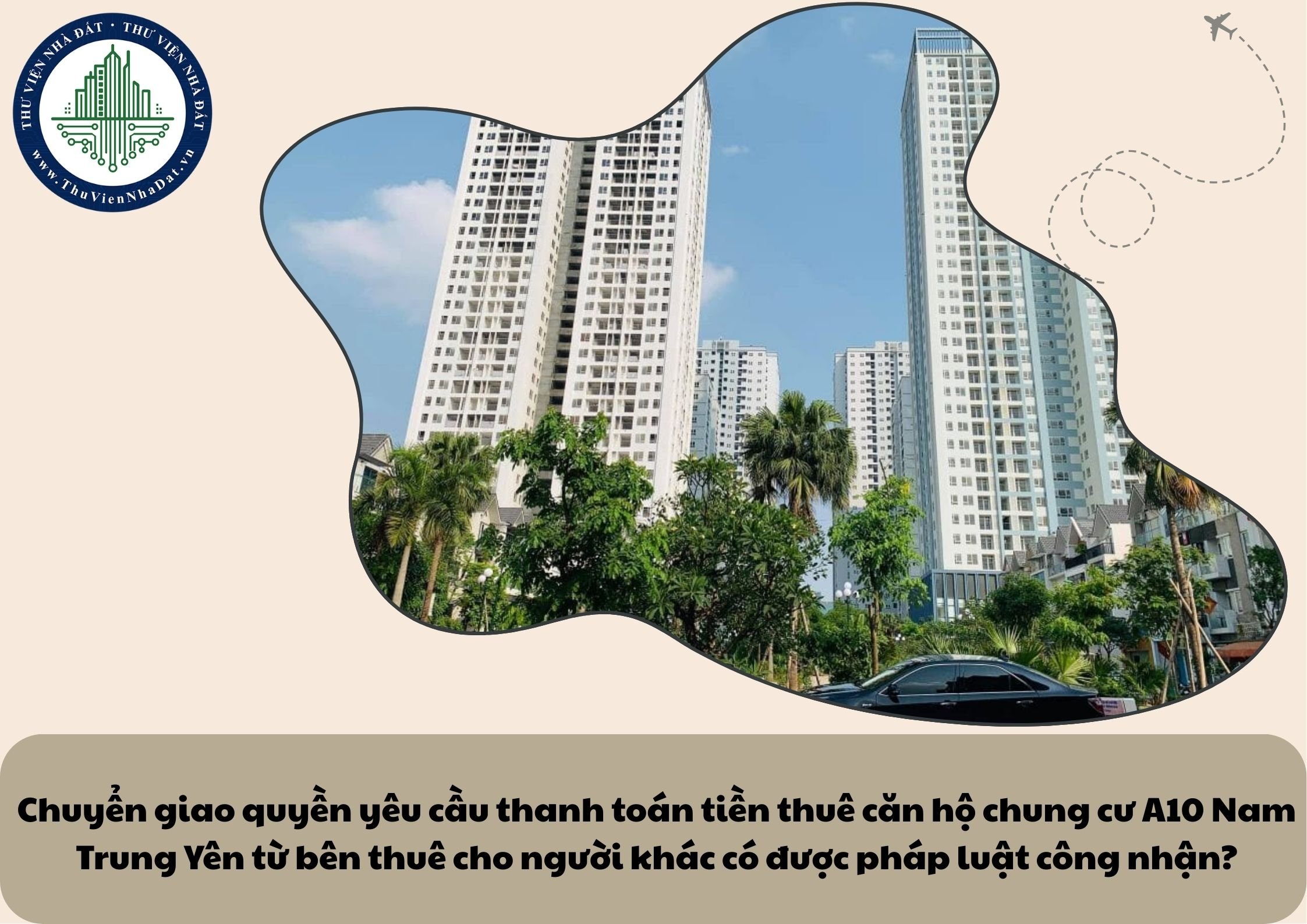 Chuyển giao quyền yêu cầu thanh toán tiền thuê căn hộ chung cư A10 Nam Trung Yên từ bên thuê cho người khác có được pháp luật công nhận?
