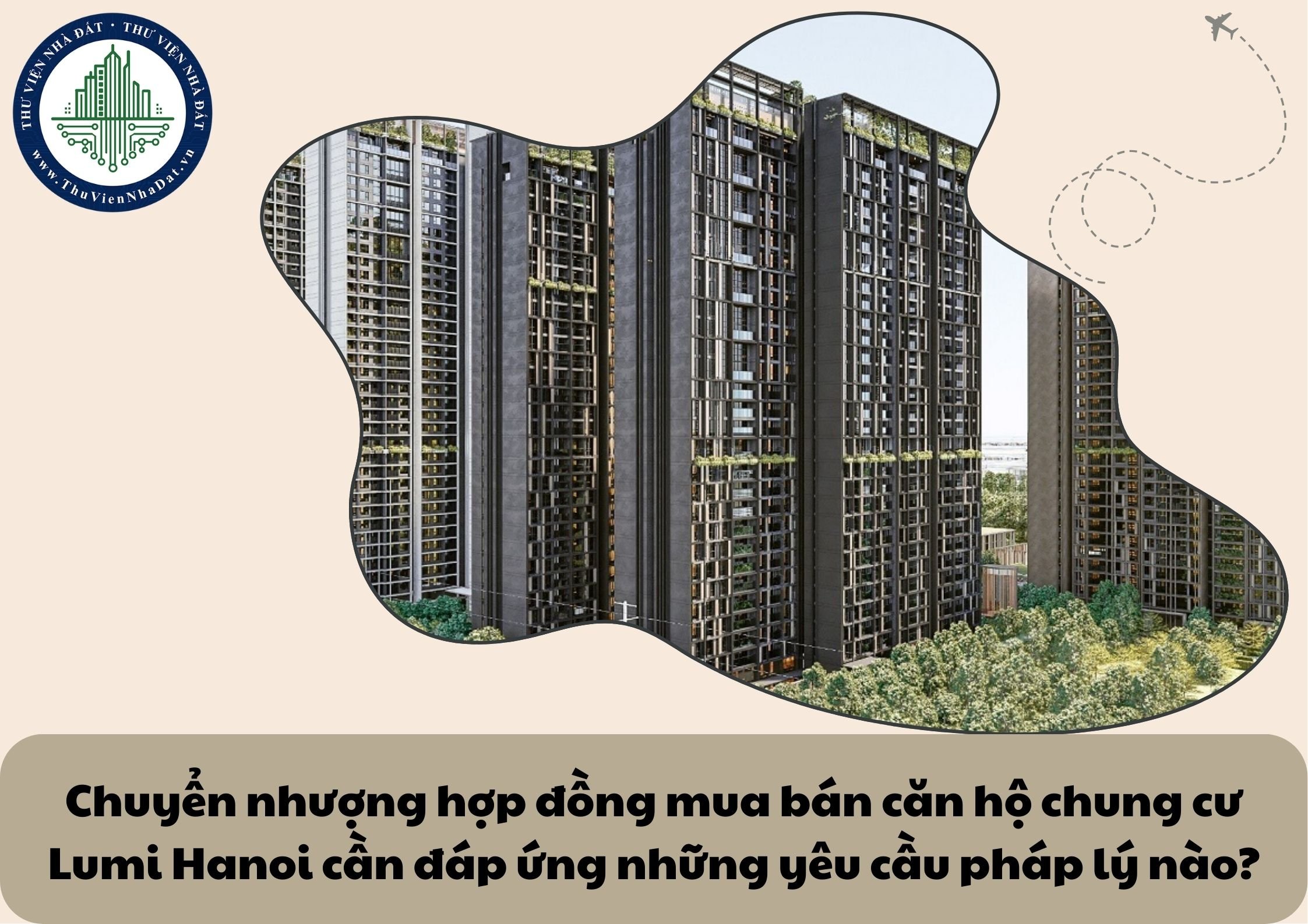 Chuyển nhượng hợp đồng mua bán căn hộ chung cư Lumi Hanoi cần đáp ứng những yêu cầu pháp lý nào?