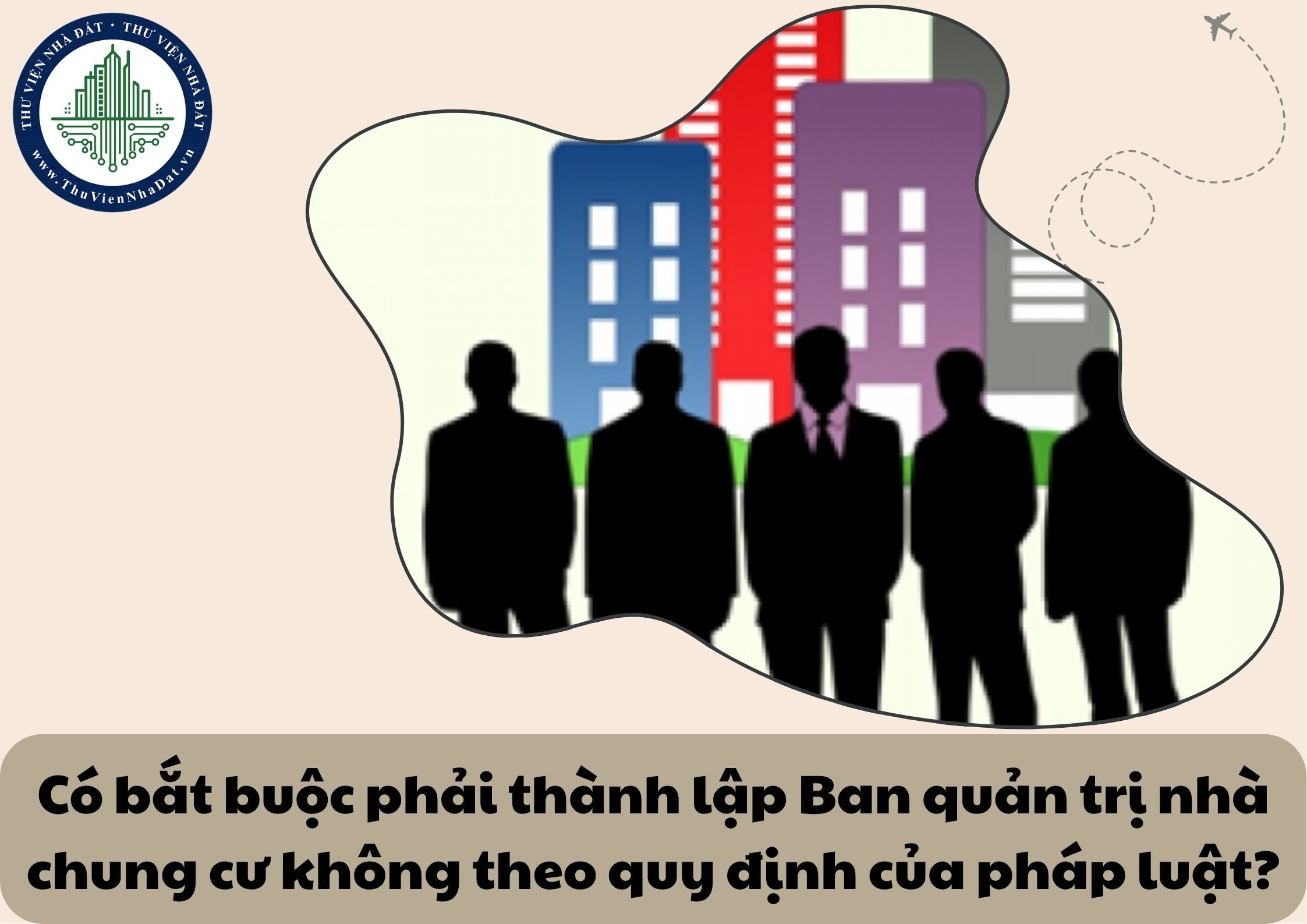 Có bắt buộc phải thành lập Ban quản trị nhà chung cư không theo quy định của pháp luật?