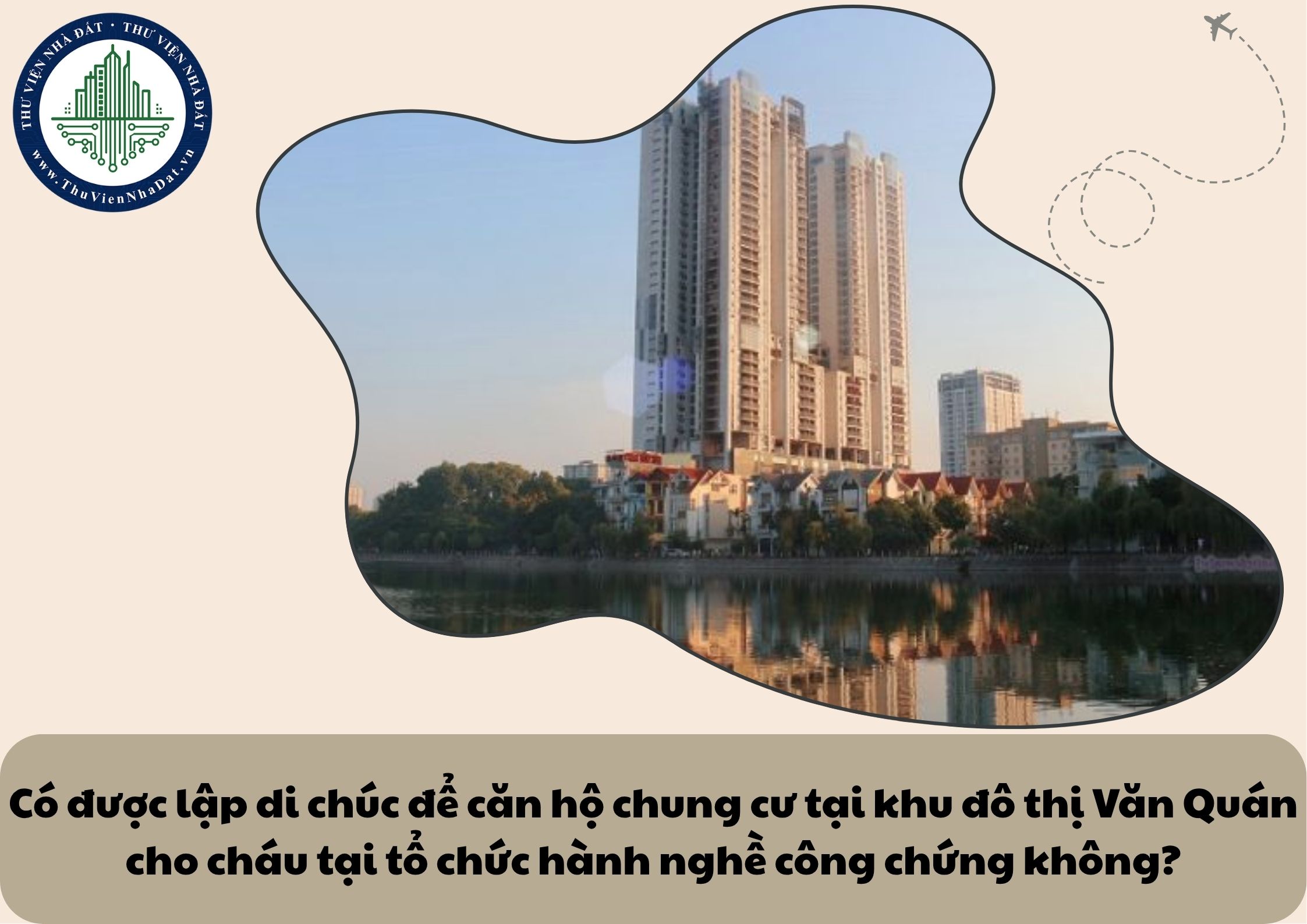 Có được lập di chúc để căn hộ chung cư tại khu đô thị Văn Quán cho cháu tại tổ chức hành nghề công chứng không?