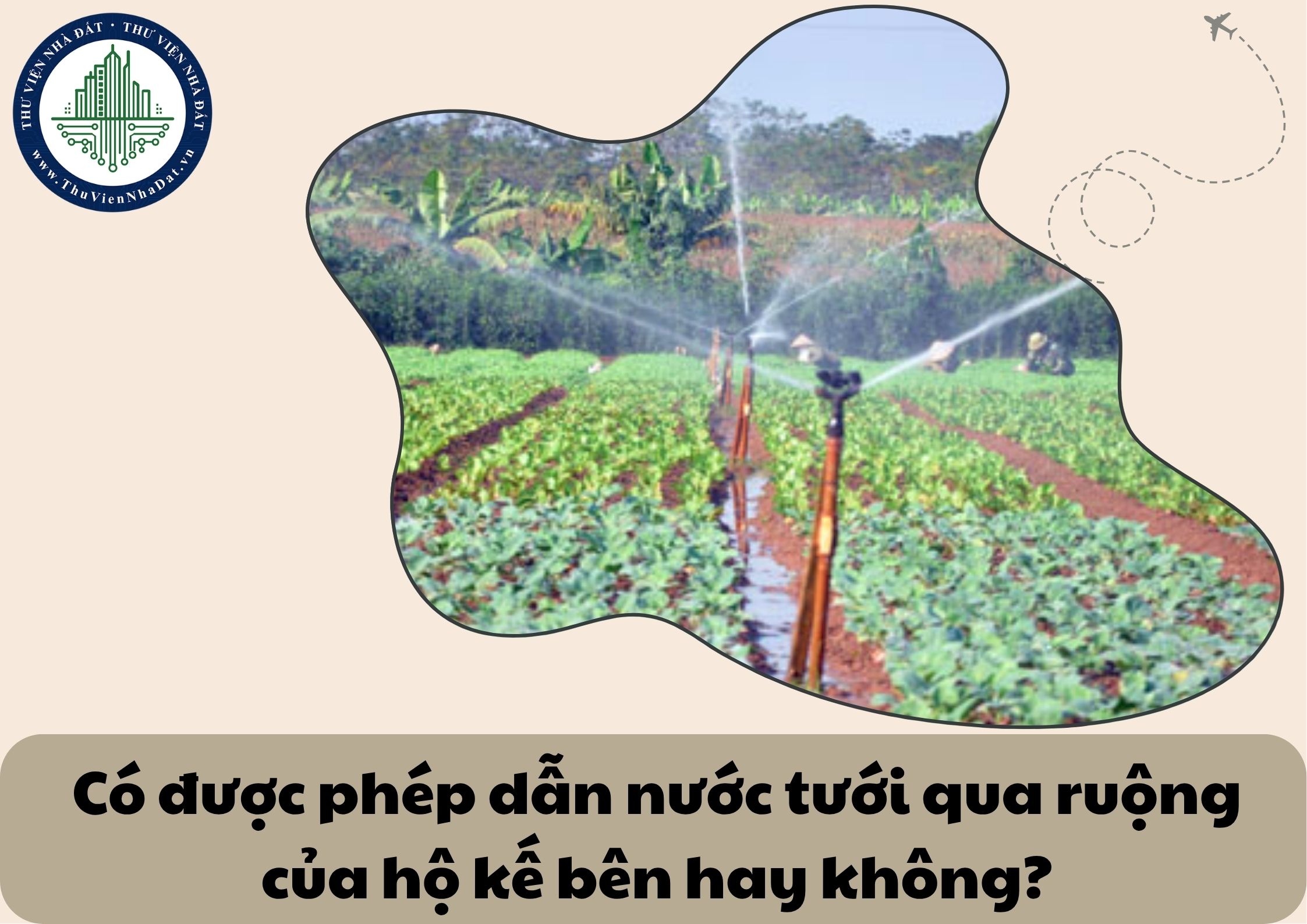 Có được phép dẫn nước tưới tiêu qua phần ruộng của hộ bên cạnh hay không?