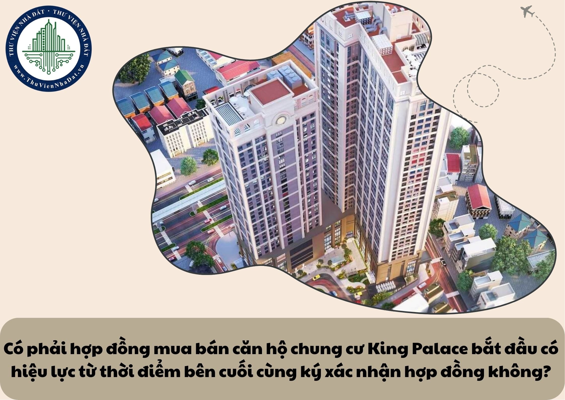 Có phải hợp đồng mua bán căn hộ chung cư King Palace bắt đầu có hiệu lực từ thời điểm bên cuối cùng ký xác nhận hợp đồng không?