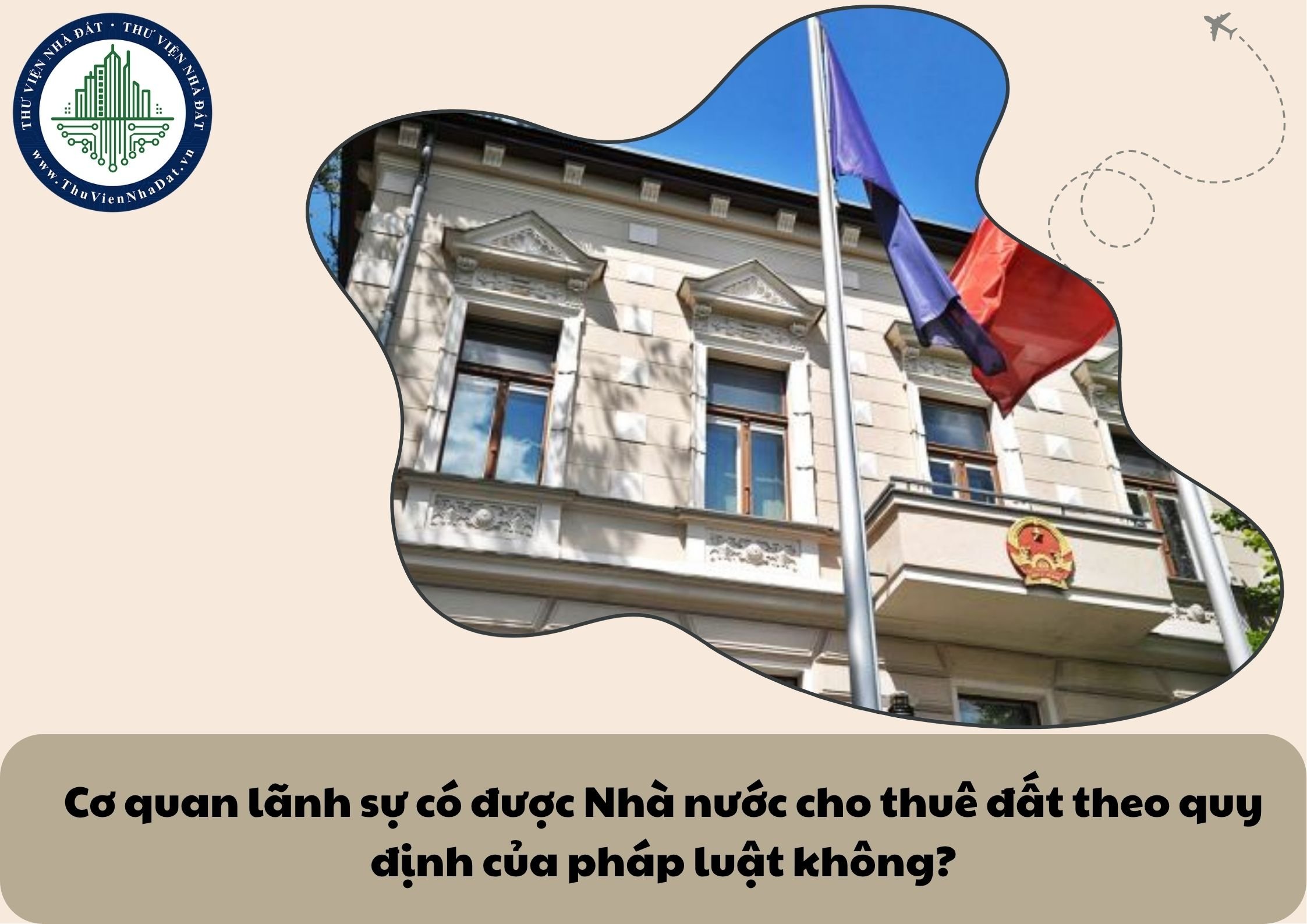 Cơ quan lãnh sự có được Nhà nước cho thuê đất theo quy định của pháp luật không?