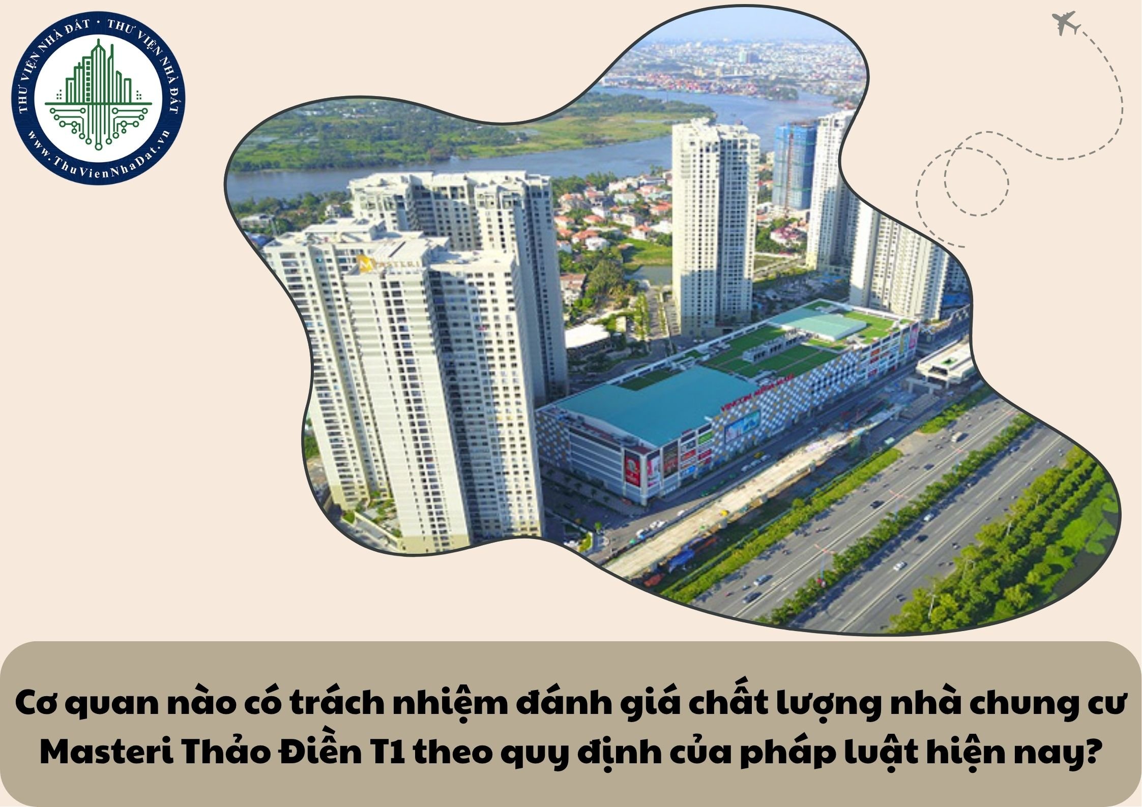 Việc đánh giá chất lượng nhà chung cư Masteri Thảo Điền T1 do cơ quan nào thực hiện theo quy định của pháp luật?
