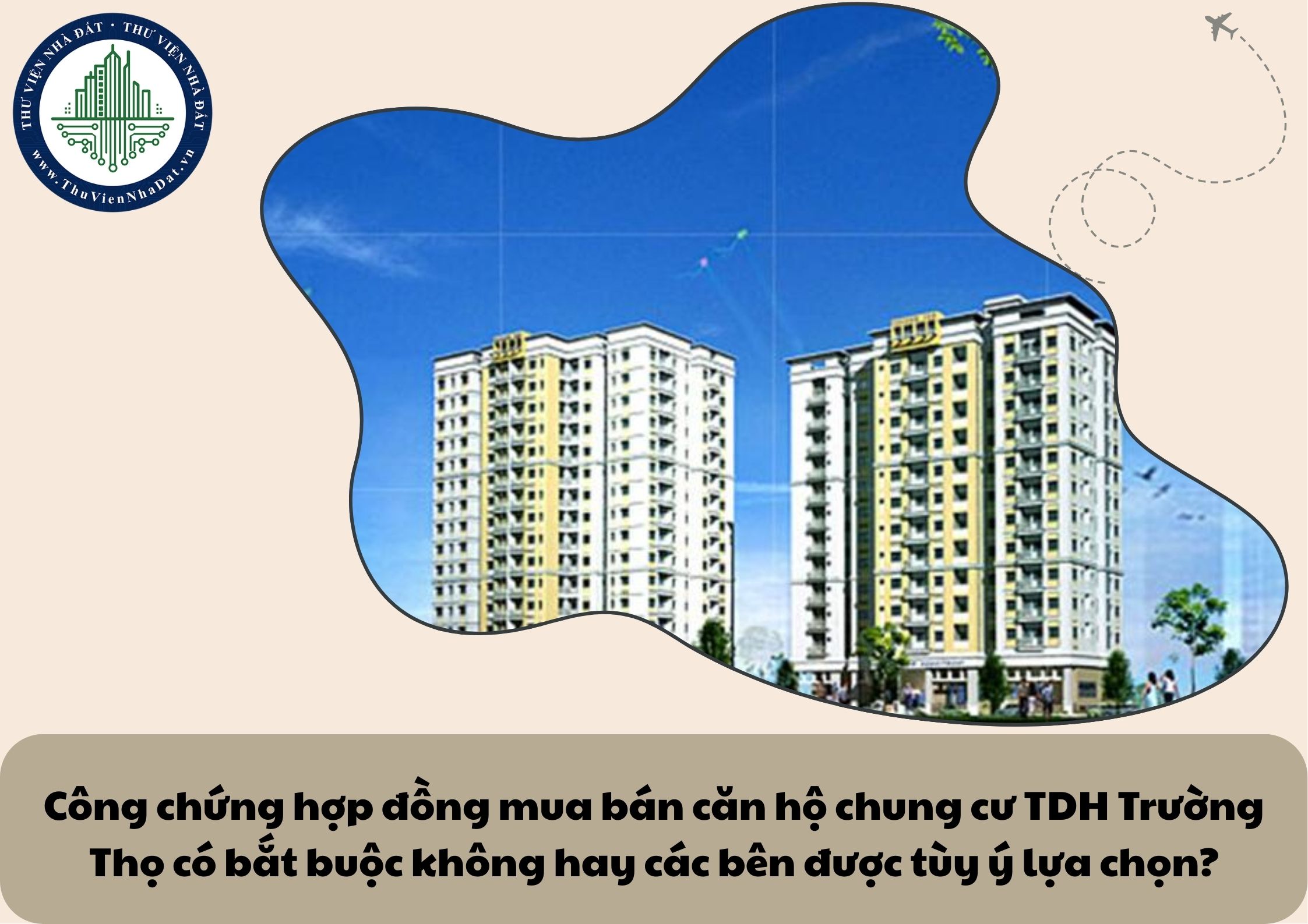 Công chứng hợp đồng mua bán căn hộ chung cư TDH Trường Thọ có bắt buộc không hay các bên được tùy ý lựa chọn?