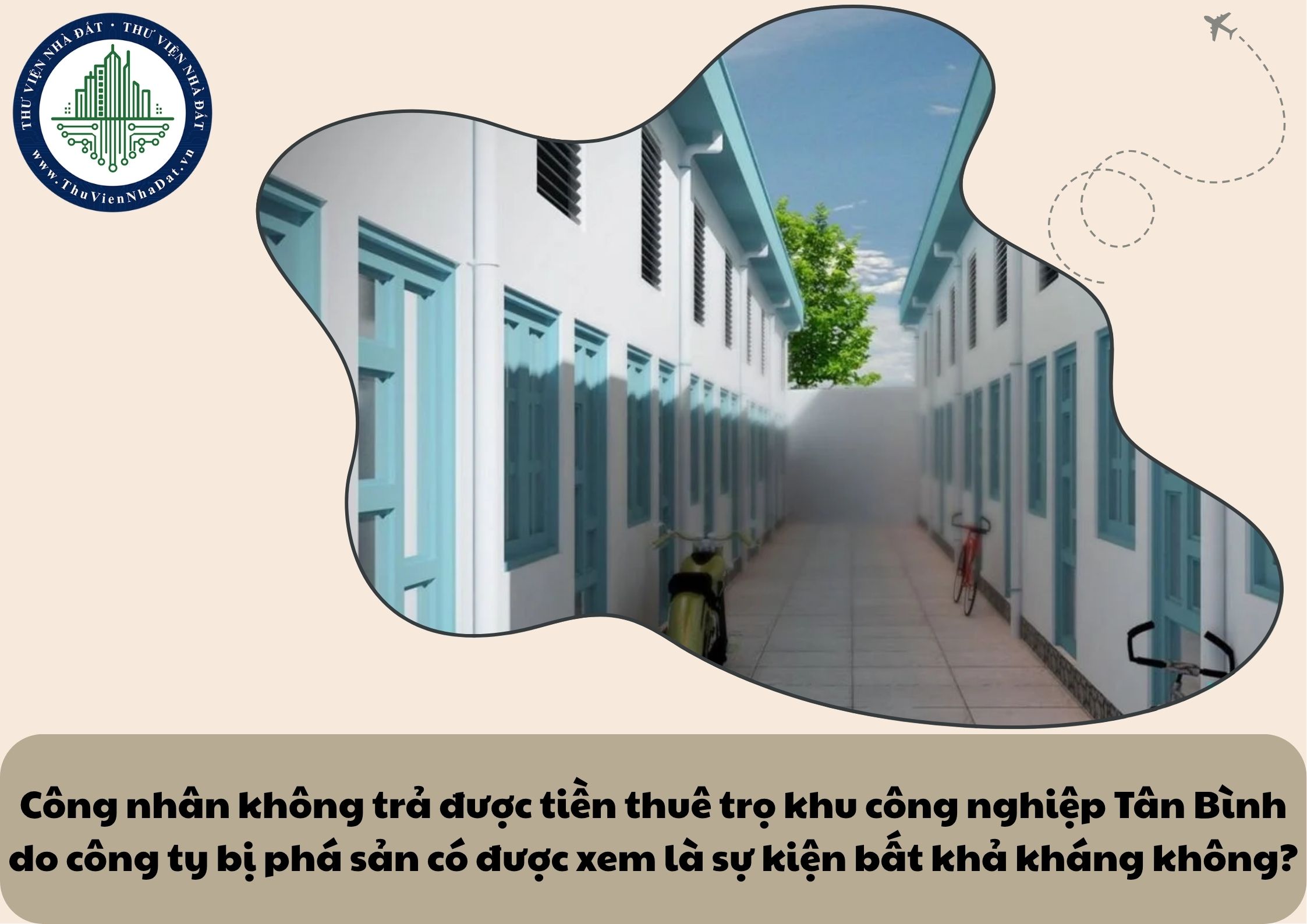 Công nhân không trả được tiền thuê trọ khu công nghiệp Tân Bình do công ty bị phá sản có được xem là sự kiện bất khả kháng không?