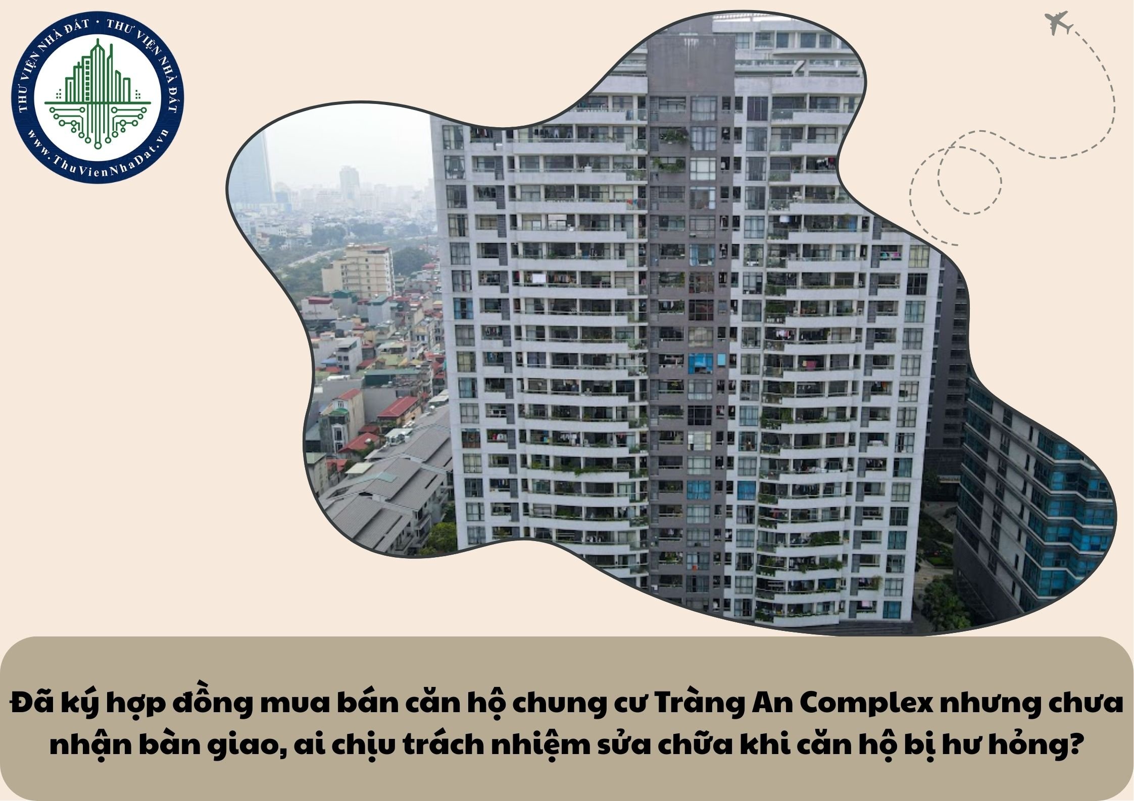 Đã ký hợp đồng mua bán căn hộ chung cư Tràng An Complex nhưng chưa nhận bàn giao, ai chịu trách nhiệm sửa chữa khi căn hộ bị hư hỏng?
