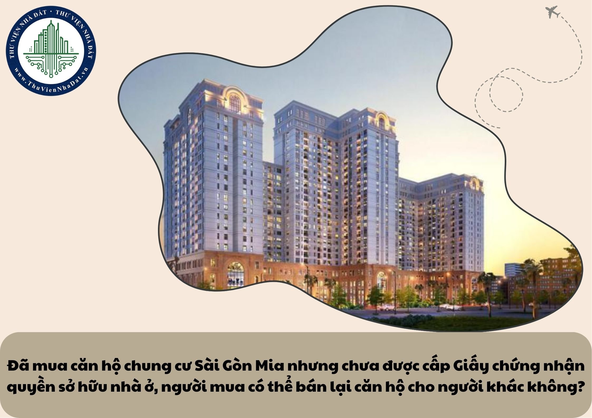 Đã mua căn hộ chung cư Sài Gòn Mia nhưng chưa được cấp Giấy chứng nhận quyền sở hữu nhà ở, người mua có thể bán lại căn hộ cho người khác không?