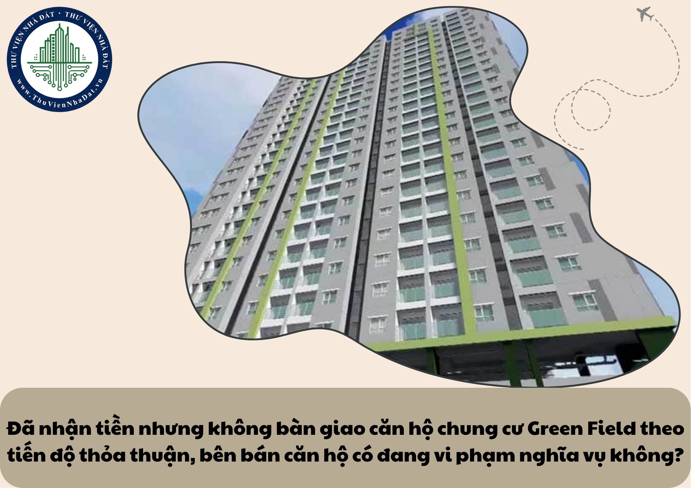 Đã nhận tiền nhưng không bàn giao căn hộ chung cư Green Field theo tiến độ thỏa thuận, bên bán căn hộ có đang vi phạm nghĩa vụ không?