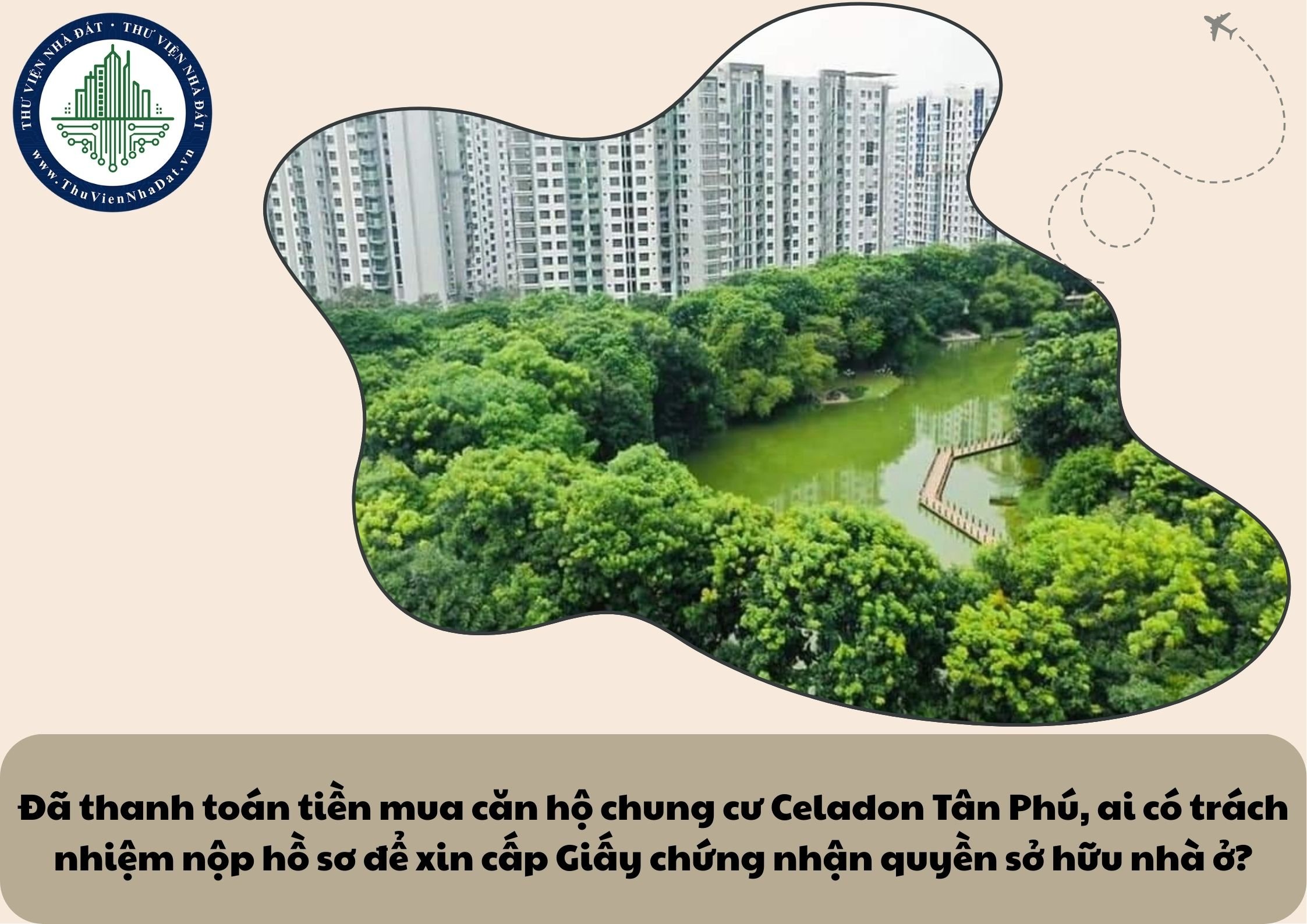 Đã thanh toán tiền mua căn hộ chung cư Ruby Celadon Tân Phú, ai có trách nhiệm nộp hồ sơ để xin cấp Giấy chứng nhận quyền sở hữu nhà ở?