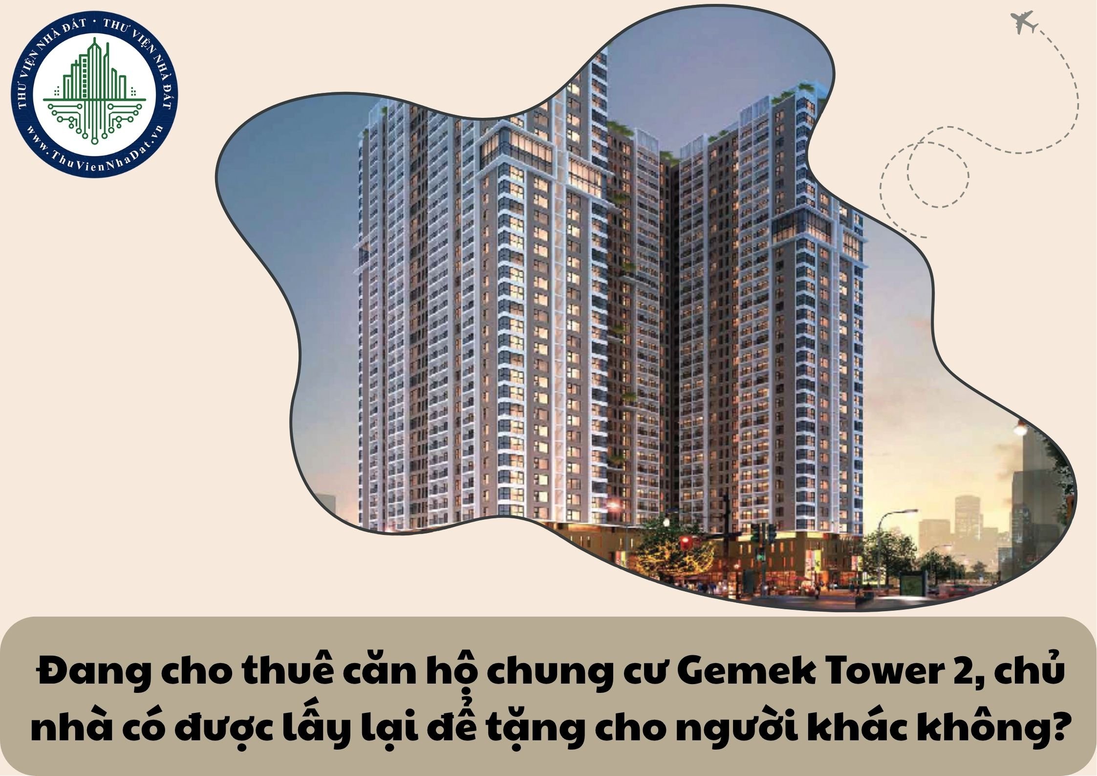 Đang cho thuê căn hộ chung cư Gemek Tower 2, chủ nhà có được lấy lại để tặng cho người khác không?