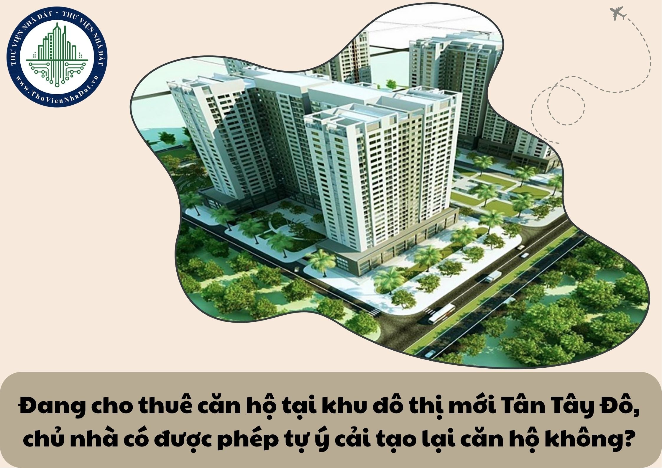 Đang cho thuê căn hộ tại khu đô thị mới Tân Tây Đô, chủ nhà có được phép tự ý cải tạo lại căn hộ không?