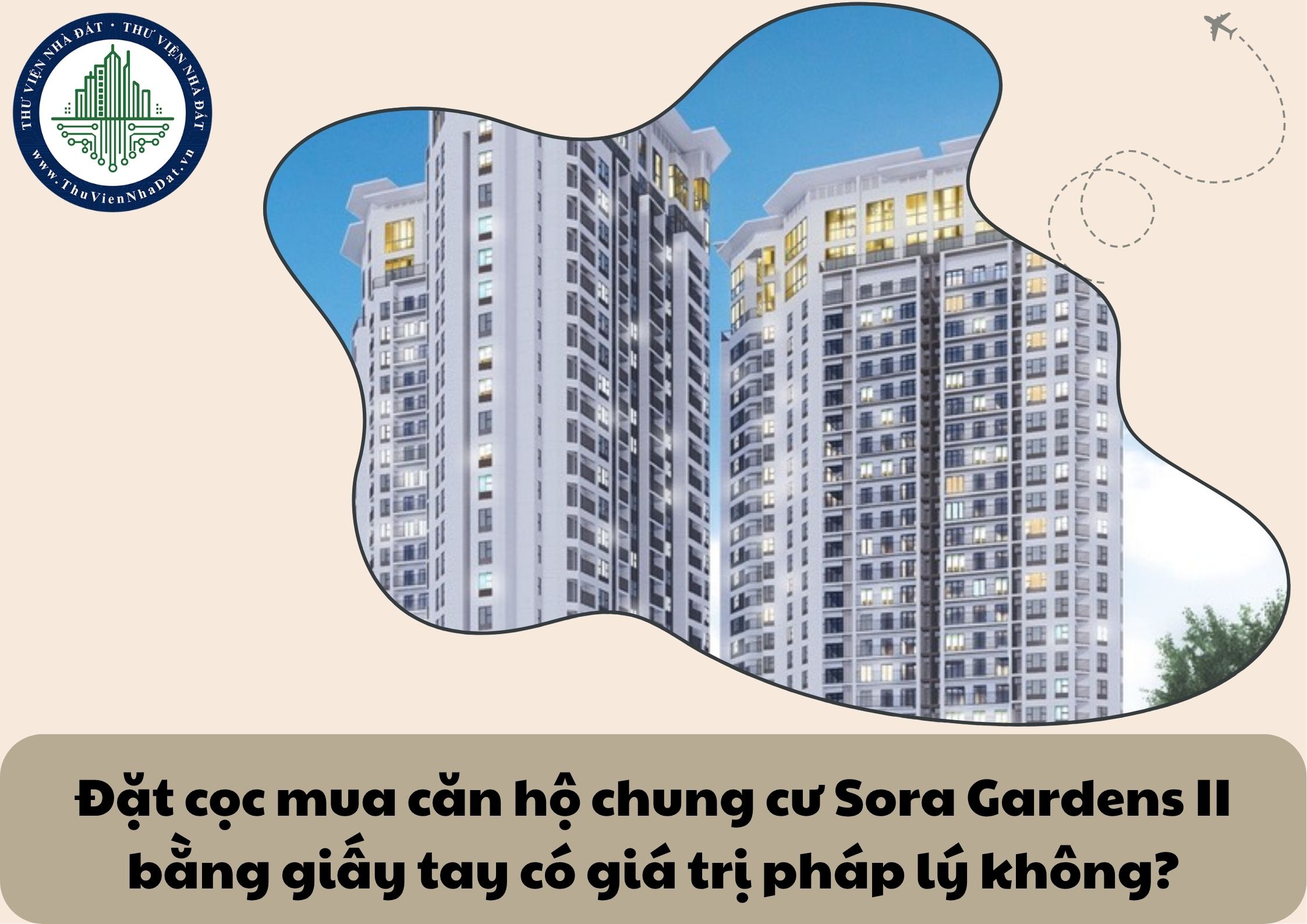 Đặt cọc mua căn hộ chung cư Sora Gardens II bằng giấy tay có giá trị pháp lý không?