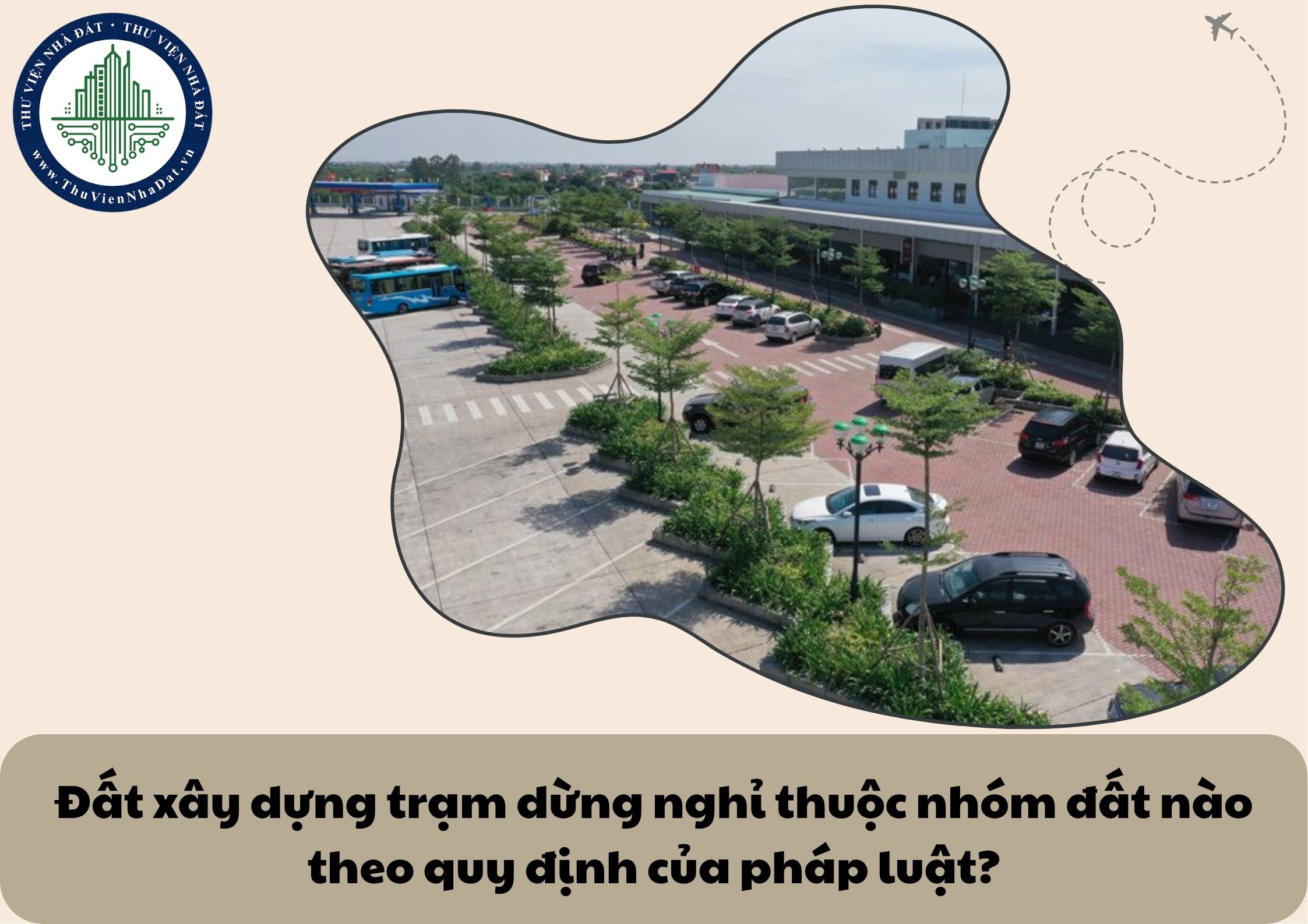 Đất xây Đất xây dựng trạm dừng nghỉ thuộc nhóm đất nào theo quy định của pháp luật ?trạm dừng nghỉ thuộc nhóm đất nào theo quy định của pháp luật?