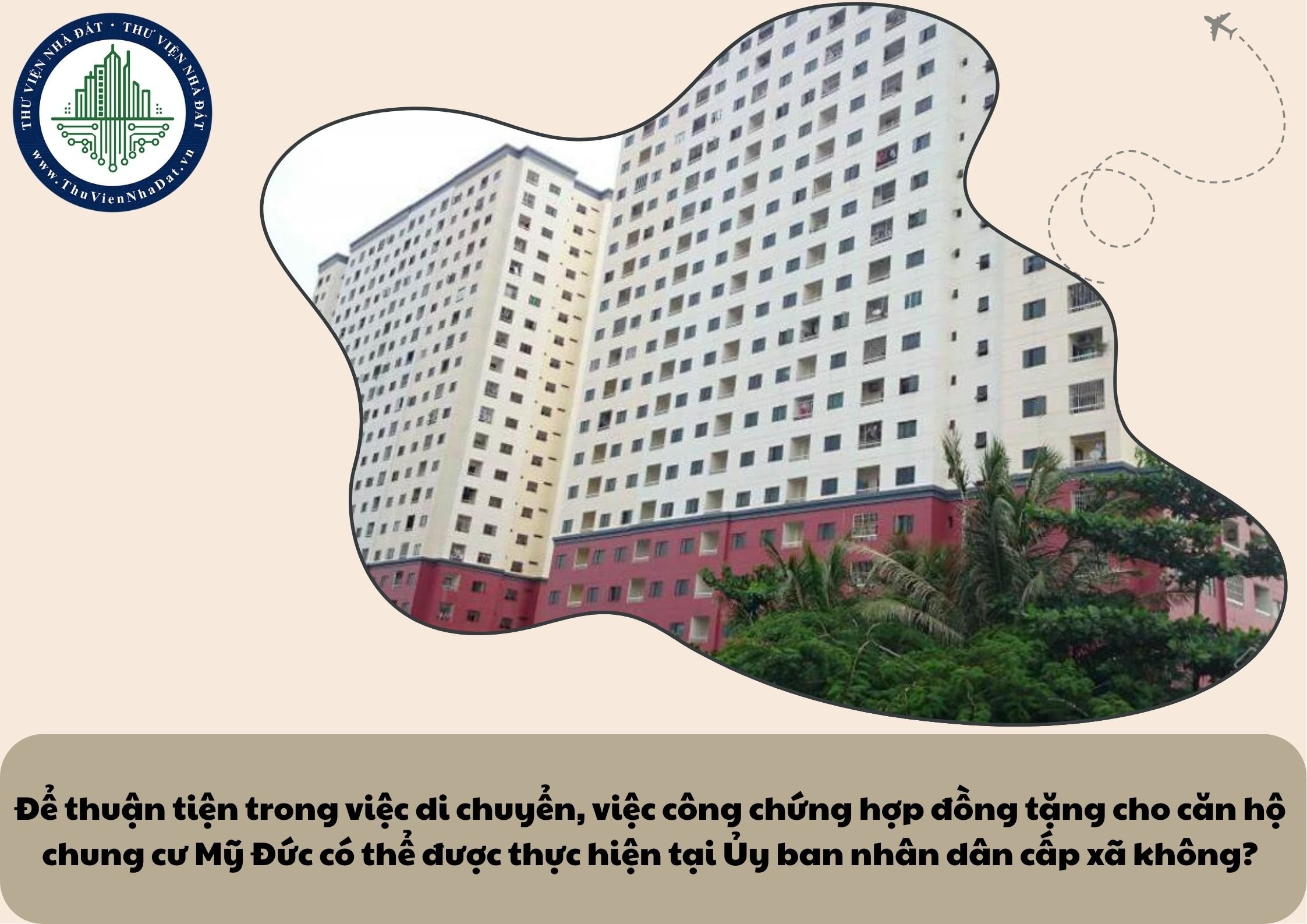 Để thuận tiện trong việc di chuyển, việc công chứng hợp đồng tặng cho căn hộ chung cư Mỹ Đức có thể được thực hiện tại Ủy ban nhân dân cấp xã không?