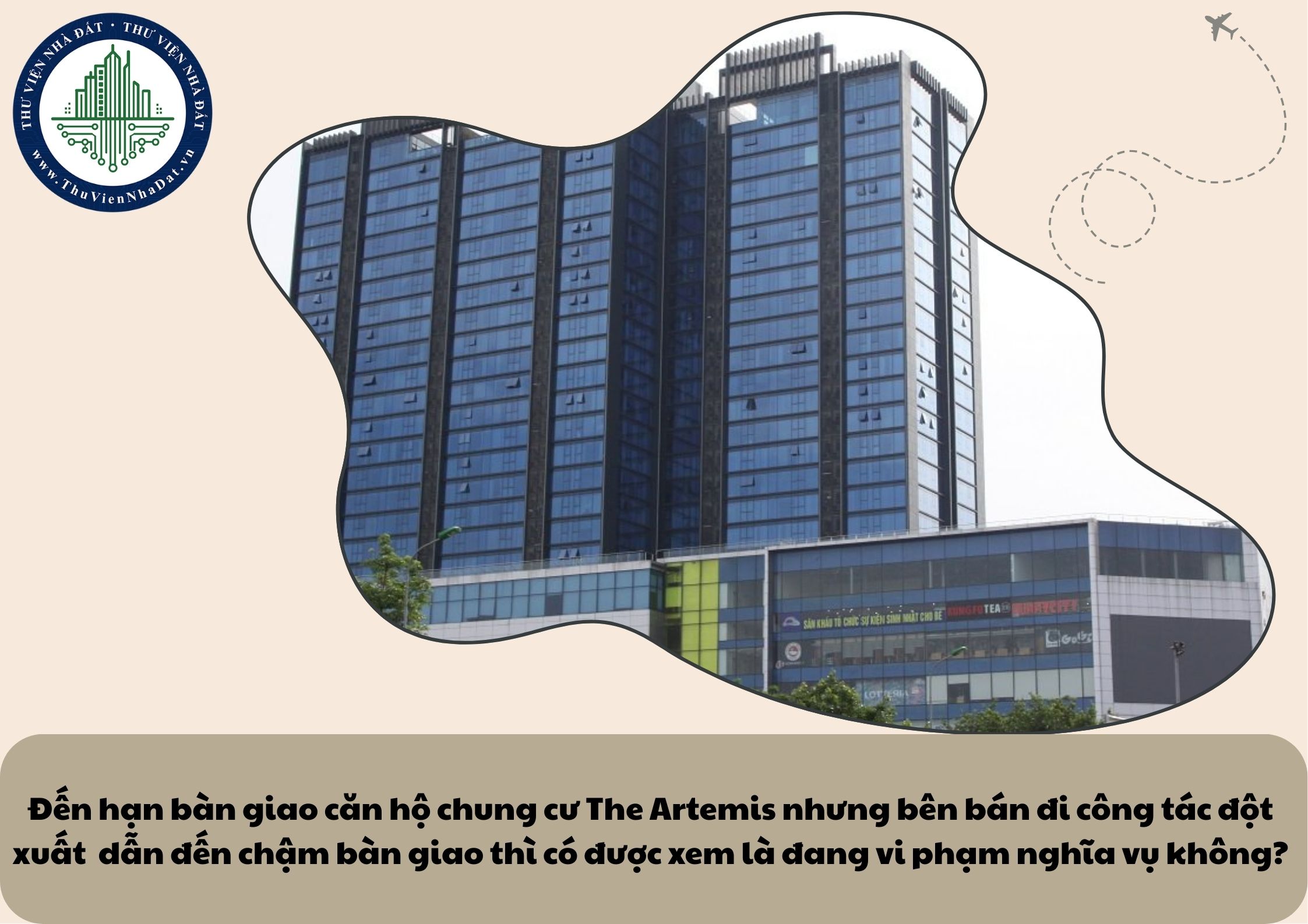 Đến hạn bàn giao căn hộ chung cư The Artemis nhưng bên bán đi công tác đột xuất  dẫn đến chậm bàn giao thì có được xem là đang vi phạm nghĩa vụ không?