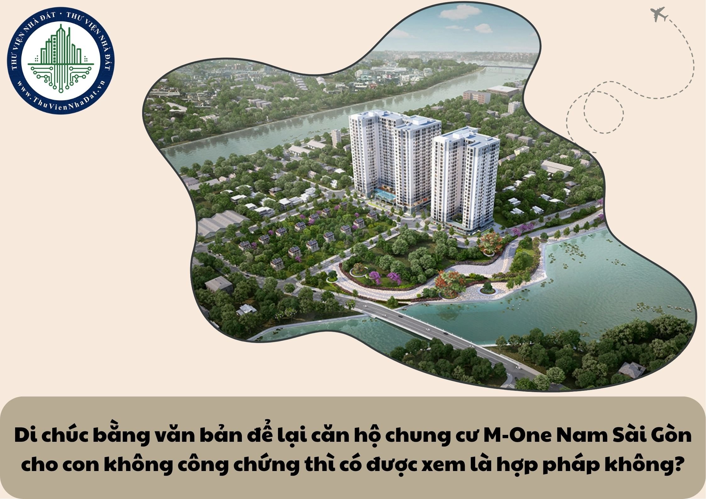Di chúc bằng văn bản để lại căn hộ chung cư M-One Nam Sài Gòn cho con không công chứng thì có được xem là hợp pháp không?