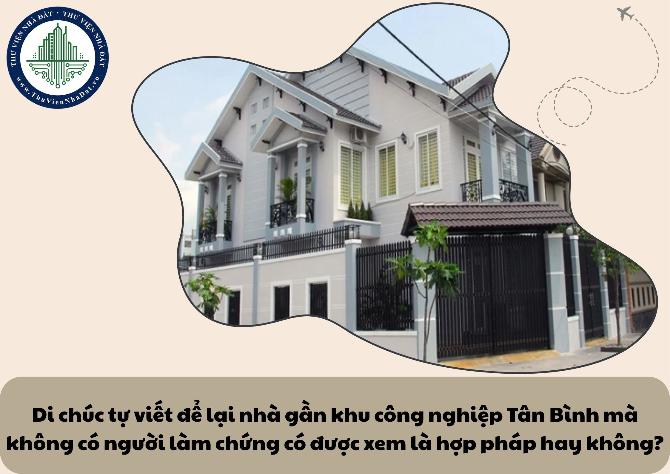 Di chúc tự viết để lại nhà gần khu công nghiệp Tân Bình mà không có người làm chứng có được xem là hợp pháp hay không?