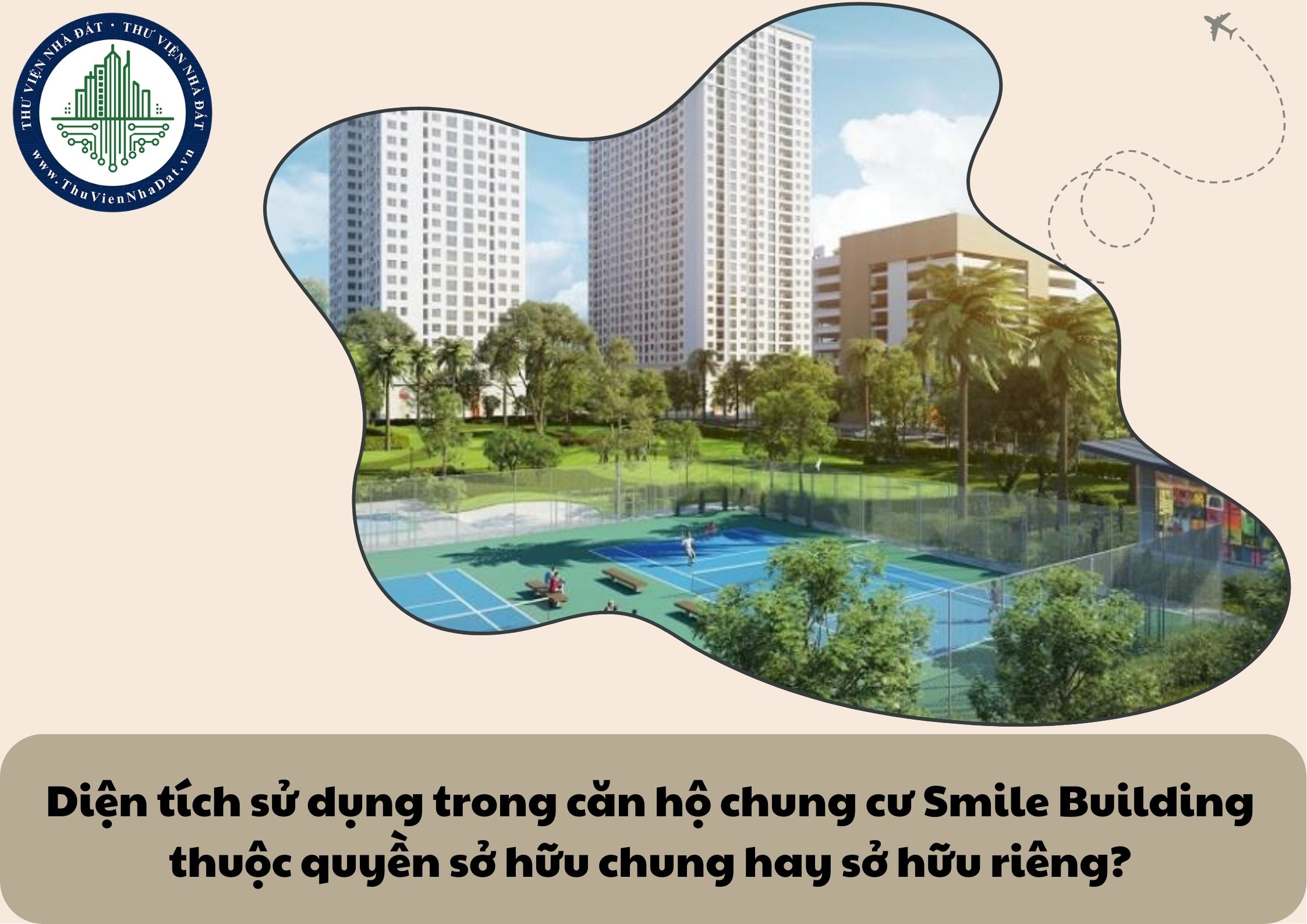 Diện tích sử dụng trong căn hộ chung cư Smile Building thuộc quyền sở hữu chung hay sở hữu riêng?