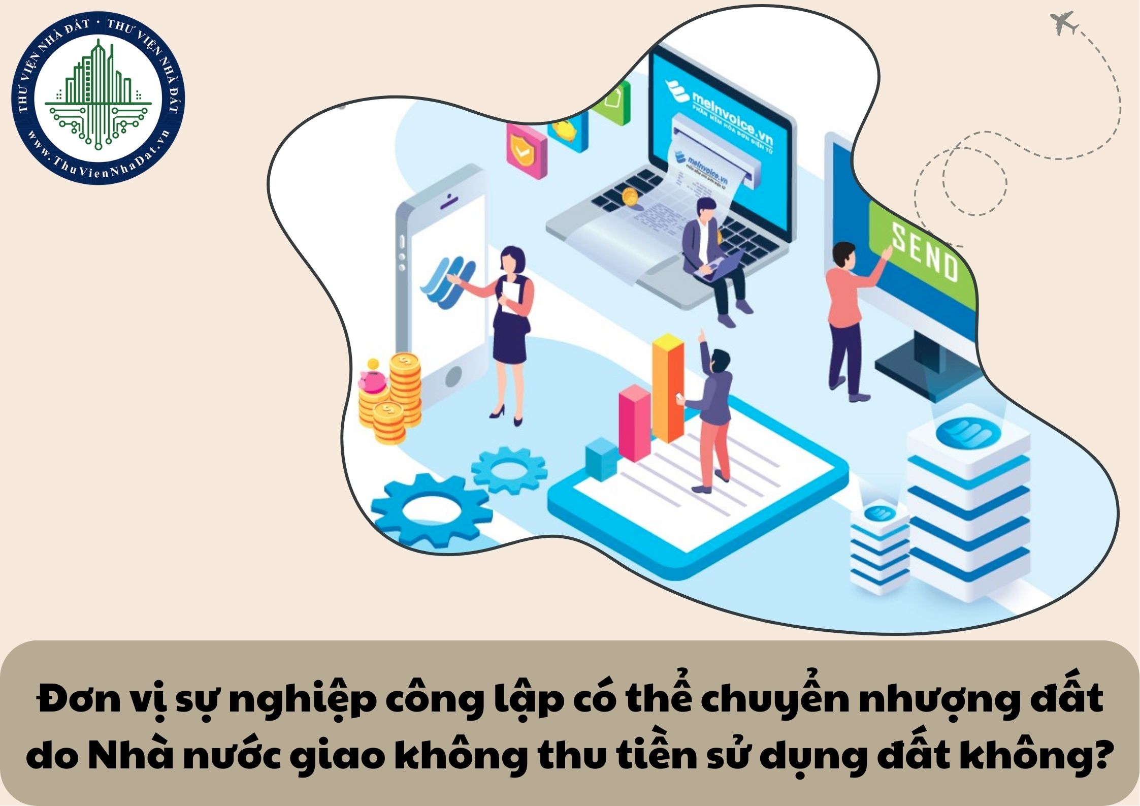 Đơn vị sự nghiệp công lập có thể chuyển nhượng đất do Nhà nước giao không thu tiền sử dụng đất không?