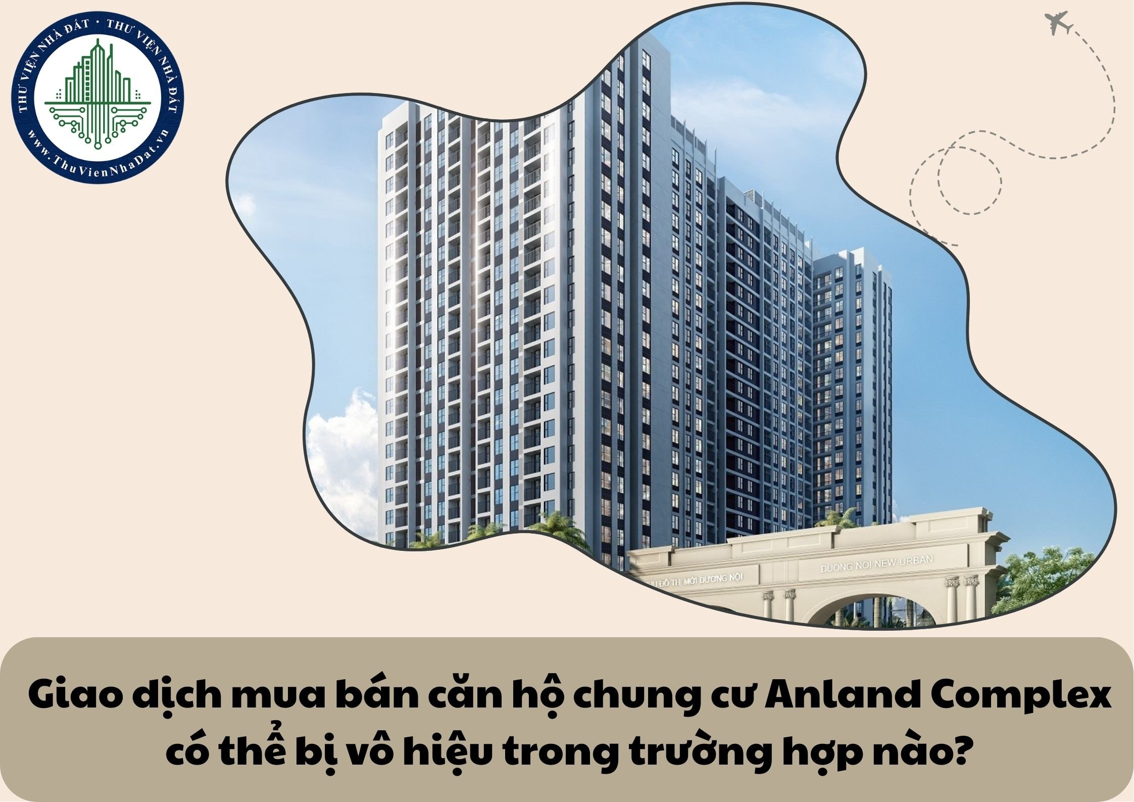 Giao dịch mua bán căn hộ chung cư Anland Complex có thể bị vô hiệu trong trường hợp nào?