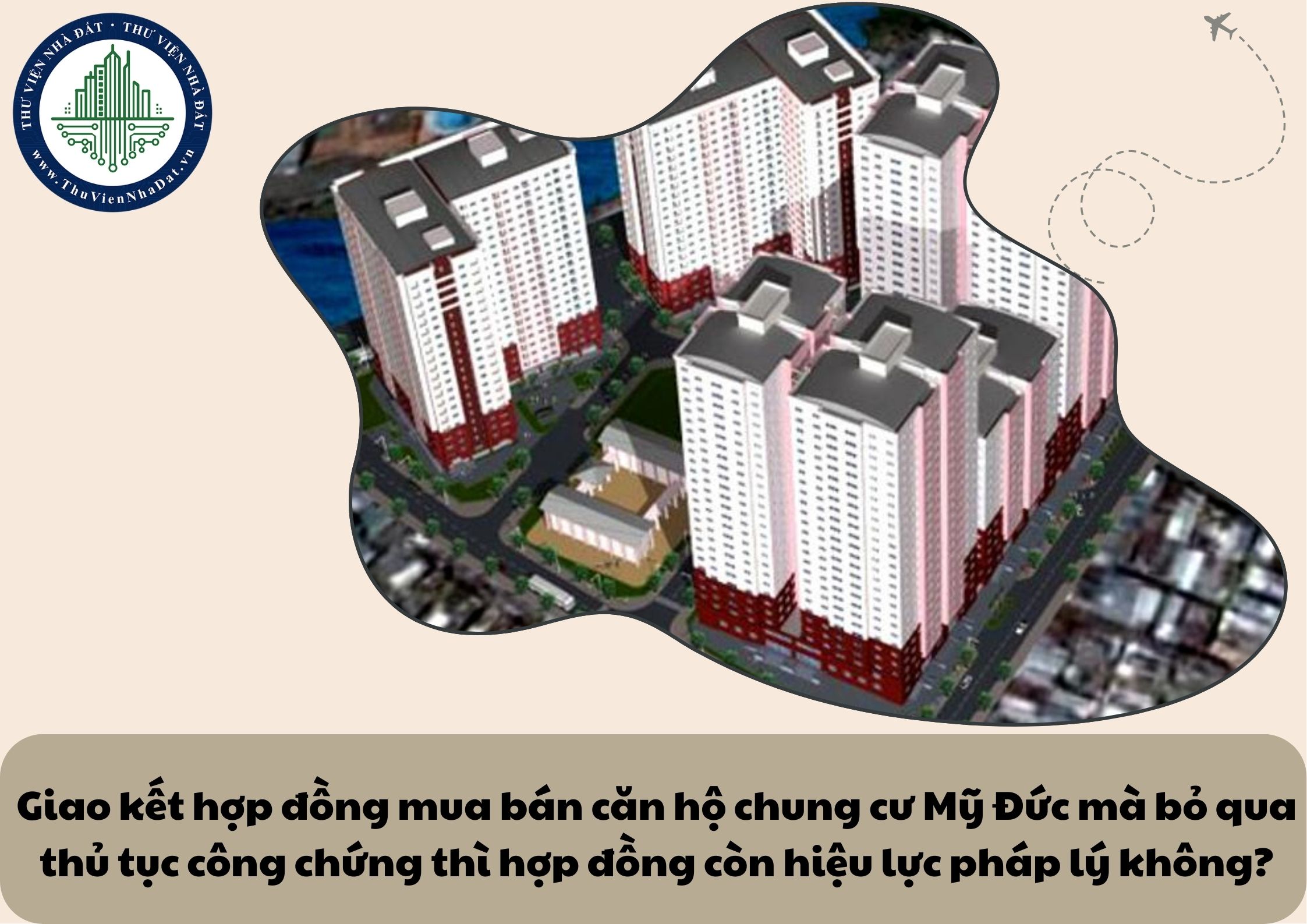 Giao kết hợp đồng mua bán căn hộ chung cư Mỹ Đức mà bỏ qua thủ tục công chứng thì hợp đồng còn hiệu lực pháp lý không?
